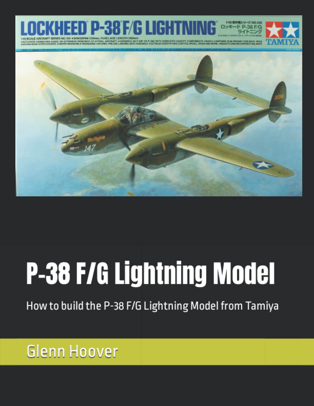 P-38 F/G Lightning Model: How to build the P-38 F/G Lightning Model from Tamiya (A Glenn Hoover Model Build Instruction Series - Grayscale Interior) Reference Books