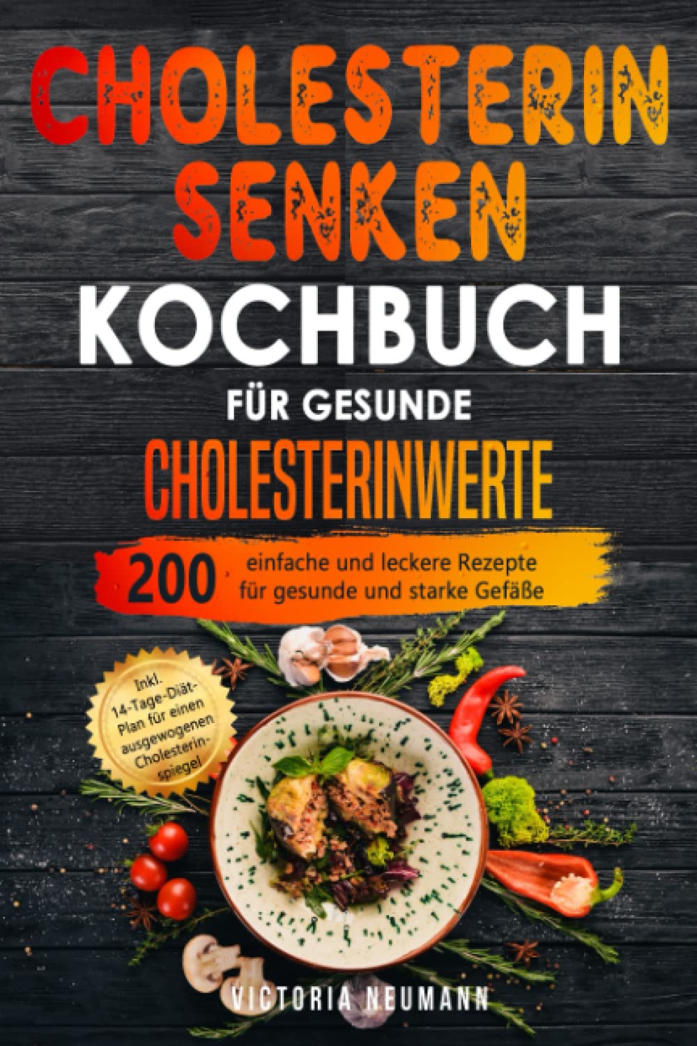 Cholesterin senken Kochbuch für gesunde Cholesterinwerte: 200 einfache und leckere Rezepte für gesunde und starke Gefäße. Inkl. 14-Tage-Diät-Plan für einen ausgewogenen Cholesterinspiegel Medicine