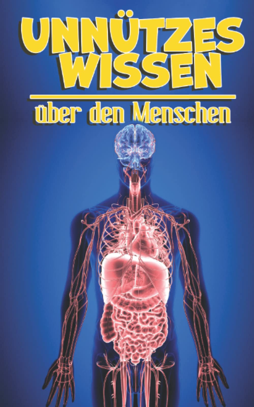Unnützes Wissen über den Menschen: Kuriose Fakten und erstaunliches Wissen über unseren Körper und unsere Psyche | Psychologie für Kinder, Lehre des Körpers für Jugendliche und Erwachsene Psychology