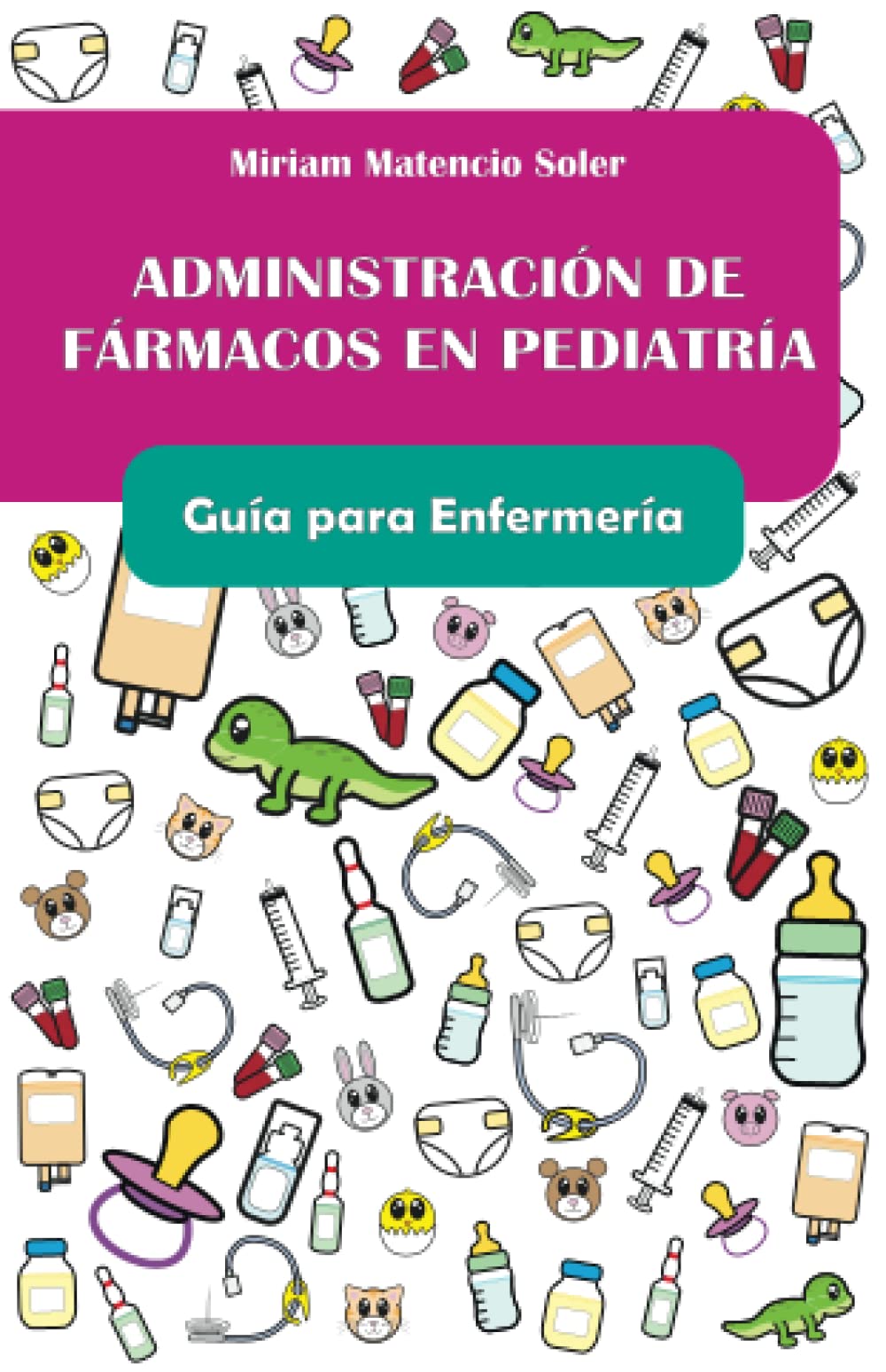Administración de fármacos en pediatría. Guía para Enfermería. book