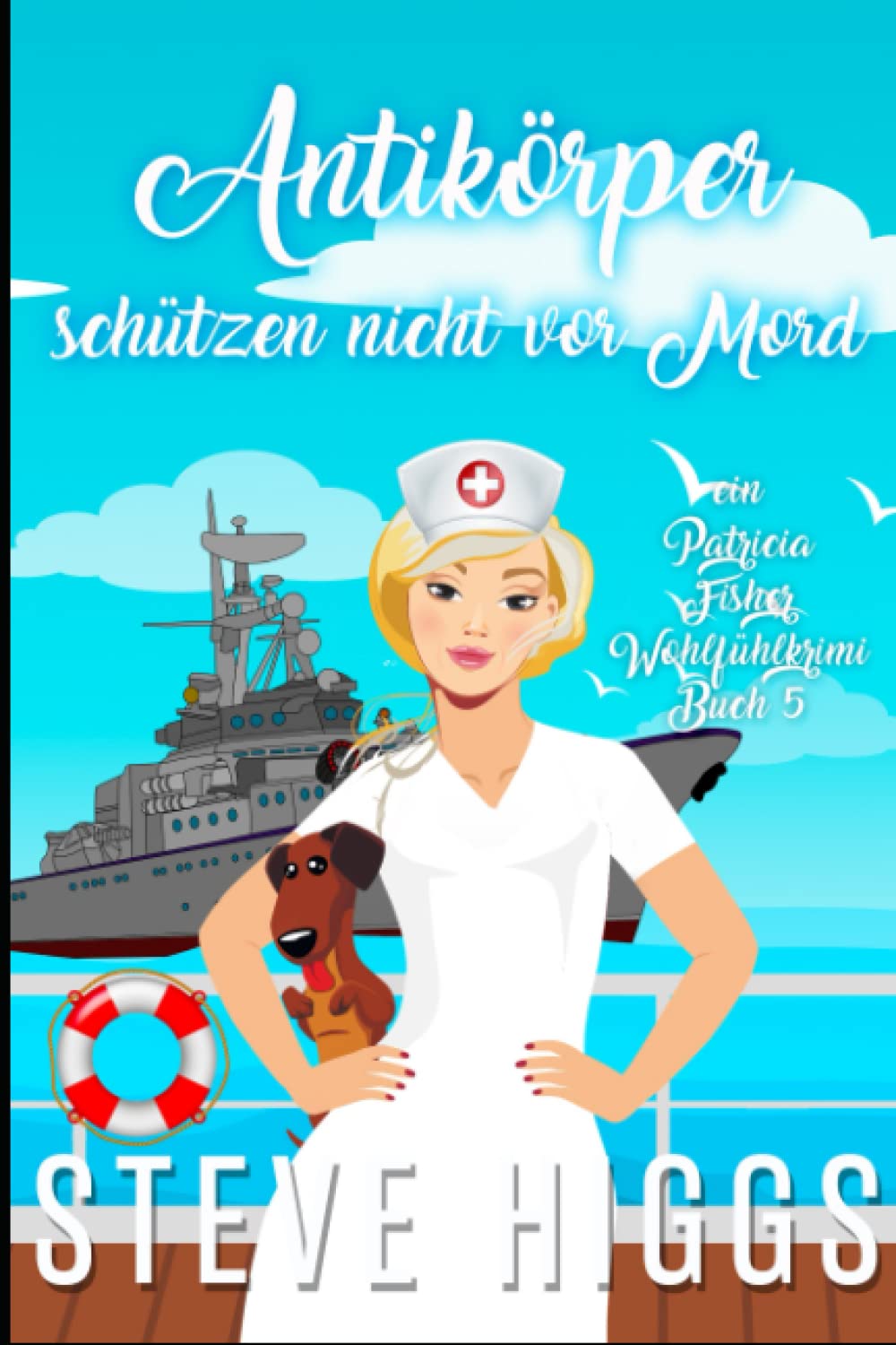Antikörper schützen nicht vor Mord: Ein Patricia Fisher-Wohlfühlkrimi Buch 5 (Die Wohlfühl-Krimis von Patricia Fisher, Band 5) Cosy Mystery & Humour