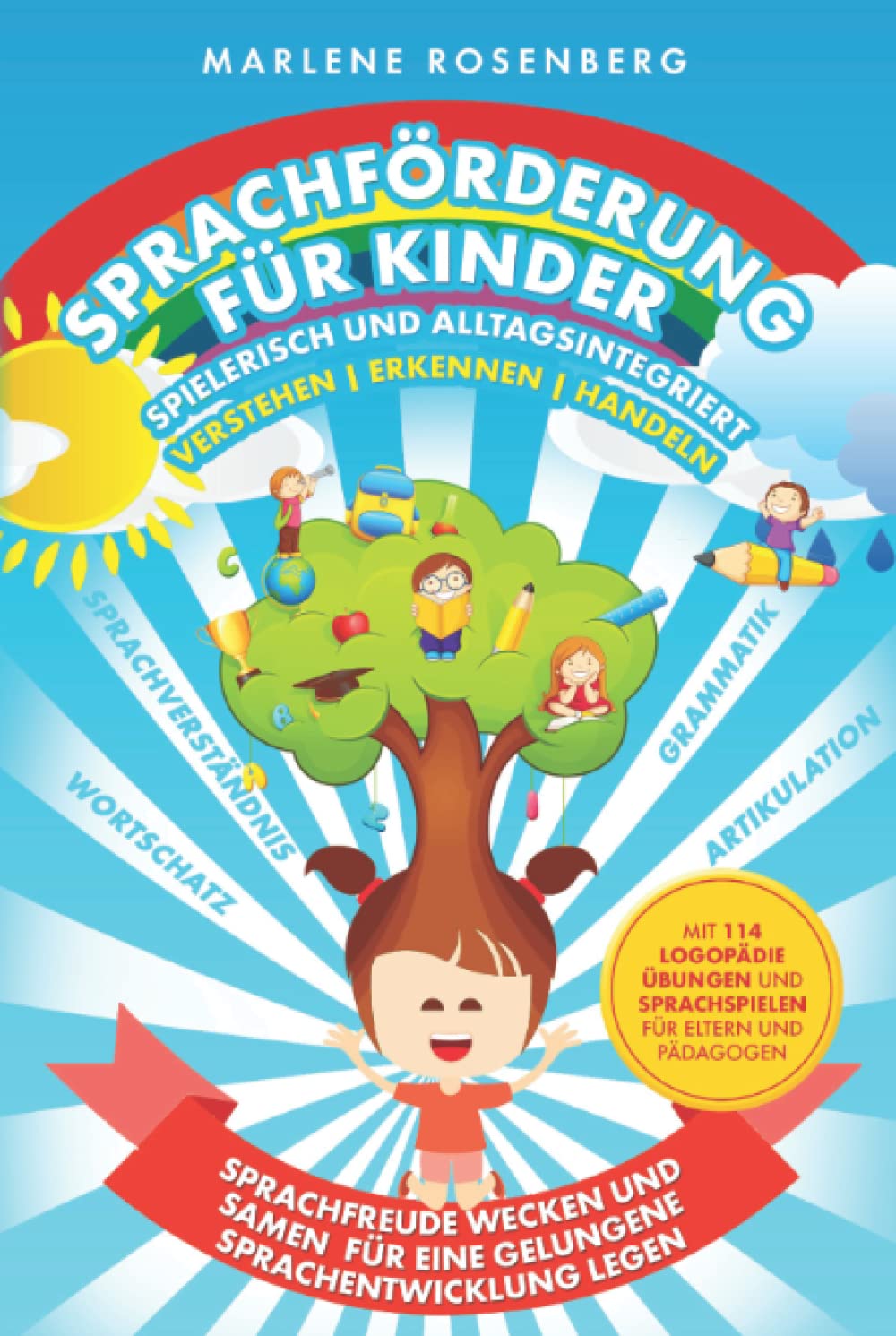 SPRACHFÖRDERUNG FÜR KINDER - SPIELERISCH UND ALLTAGSINTEGRIERT - VERSTEHEN ERKENNEN HANDELN: Sprachfreude wecken und Samen für optimale Sprachentwicklung legen - 114 Logopädie Übungen und Sprachspiele Study Guides