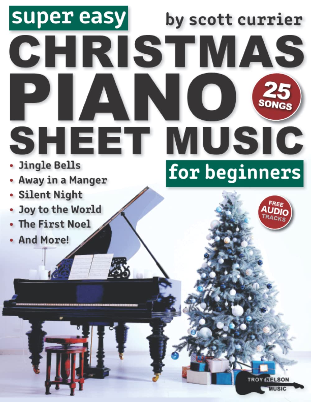 Super Easy Christmas Piano Sheet Music for Beginners: 25 Classic Christmas Carols—Silent Night, Jingle Bells, Away in a Manger, and More! (Large Print Letter Notes Sheet Music) Sheet Music