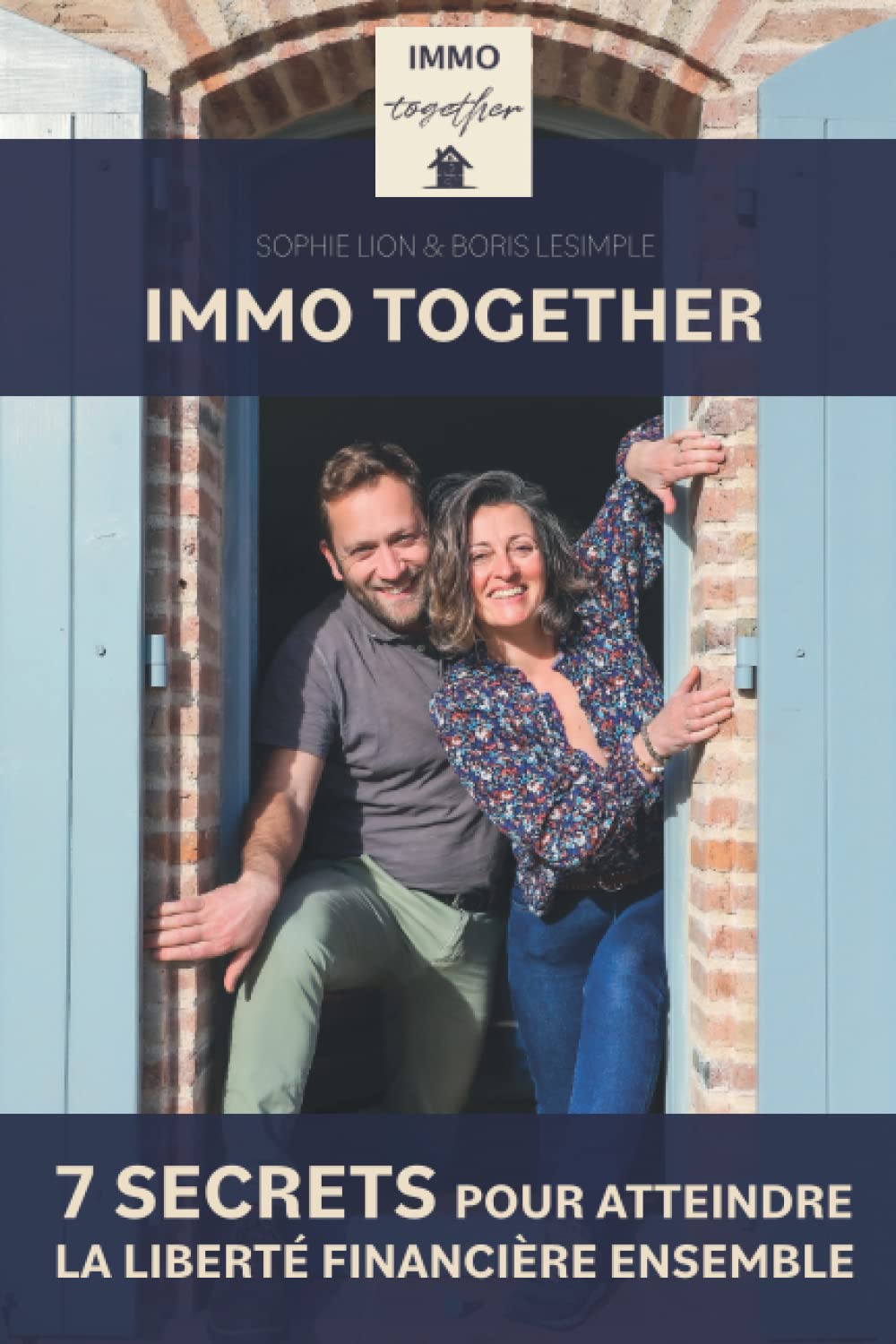 Immo Together: 7 secrets pour atteindre la liberté financière ensemble Business, Finance & Career