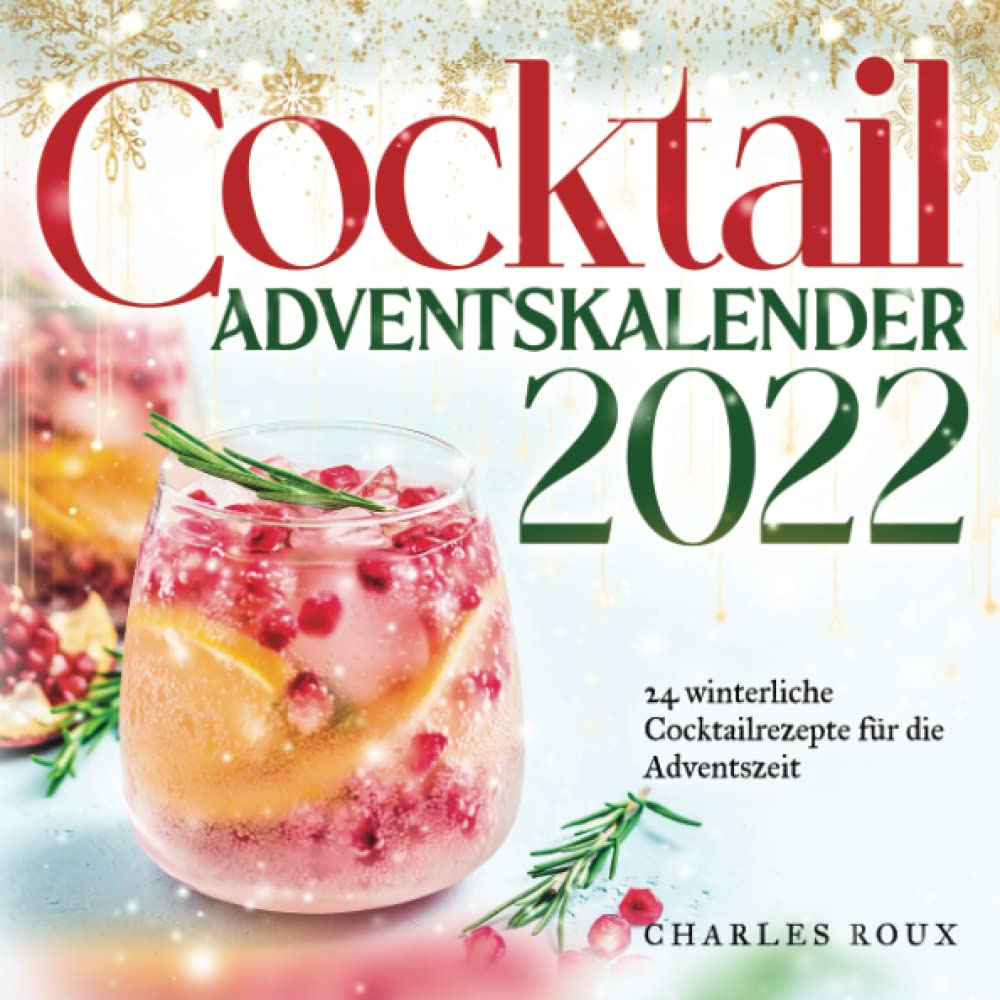 Cocktail Adventskalender 2022: 24 winterliche Cocktailrezepte für die Adventszeit Cooking & Enjoying