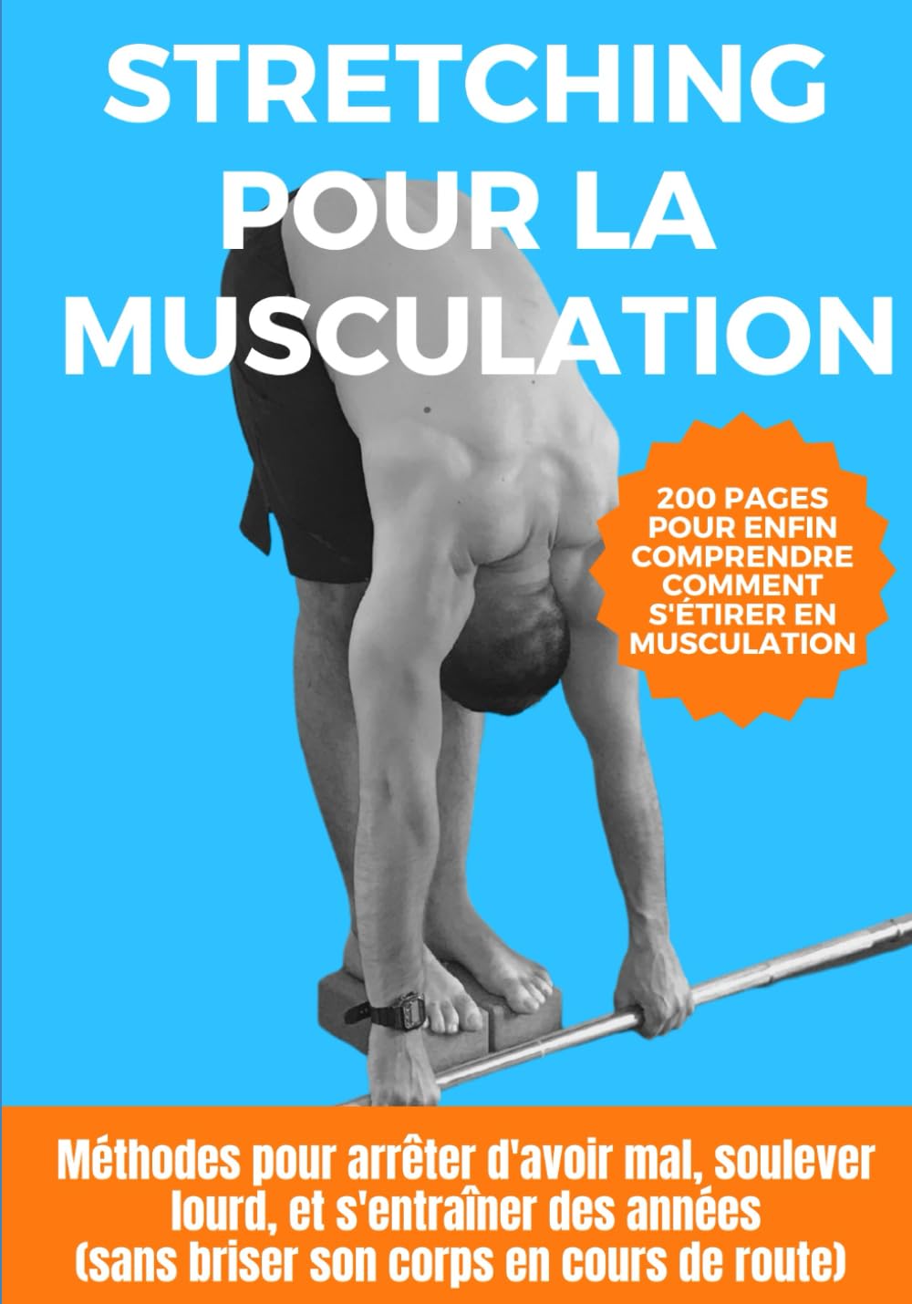Stretching pour la Musculation : méthodes pour arrêter d'avoir mal, soulever lourd, et s'entraîner des années (sans briser son corps en cours de route) Health, Nutrition & Fitness