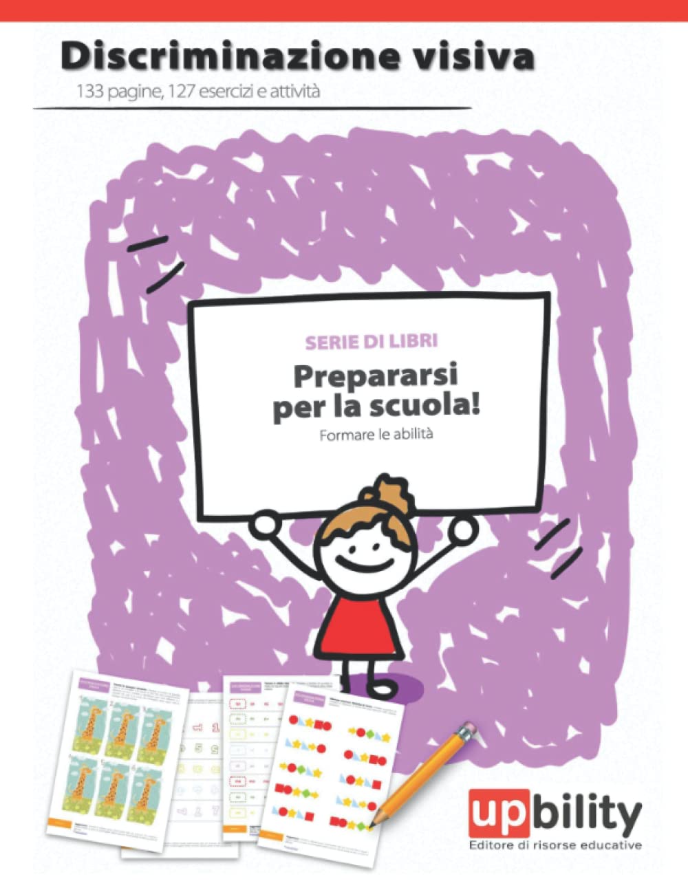 Sviluppo della discriminazione visiva: Esercizi strutturati, attività, e suggerimenti per lo sviluppo della discriminazione visiva. (Prepararsi per la scuola) Parents & Children