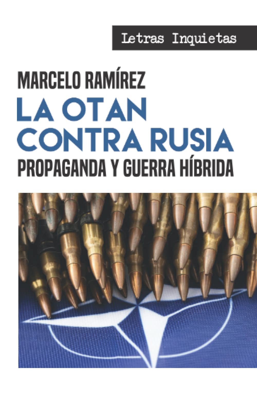 La OTAN contra Rusia: Propaganda y guerra híbrida (Letras Inquietas) Business, Finance & Career