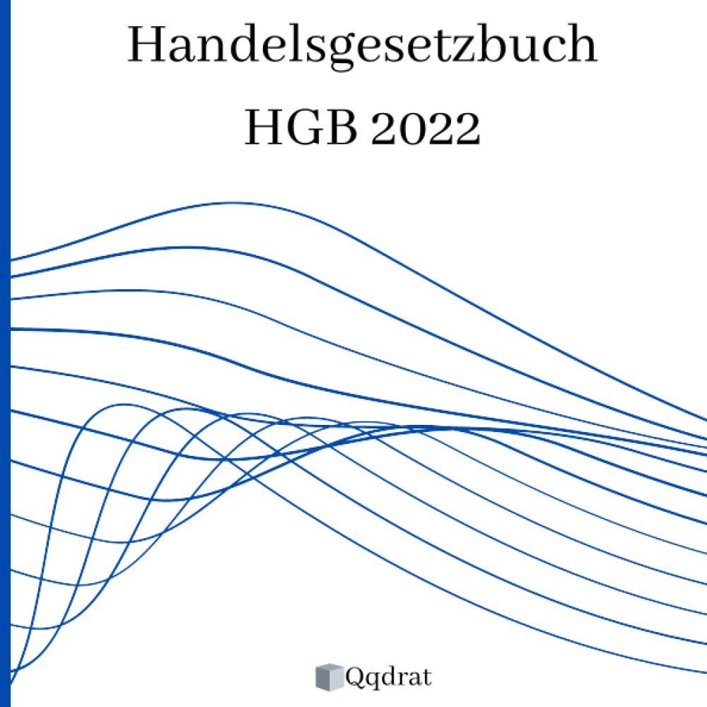 Das Handelsgesetzbuch (HGB) mit Einführungsgesetz zum Handelsgesetzbuch (EGHGB), (Qqdrat-Gesetze) Neueste Auflage 2022 Law