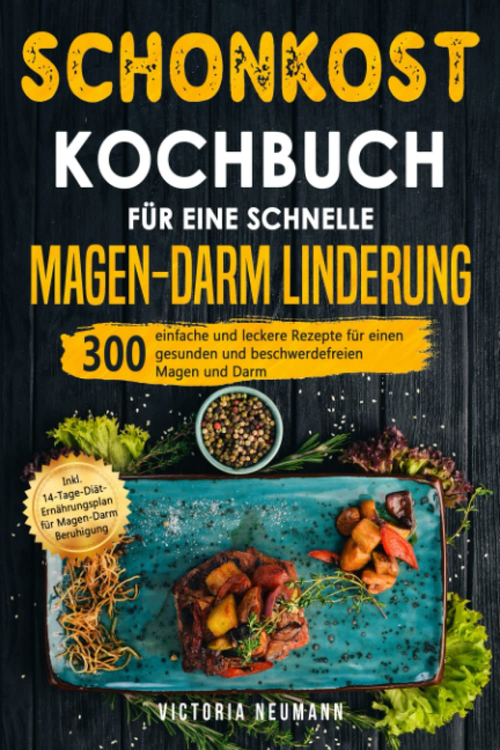 Schonkost Kochbuch für eine schnelle Magen-Darm Linderung: 300 einfache und leckere Rezepte für einen gesunden und beschwerdefreien Magen und Darm. Inkl. 14-Tage-Diät-Plan für Magen-Darm Beruhigung Medicine