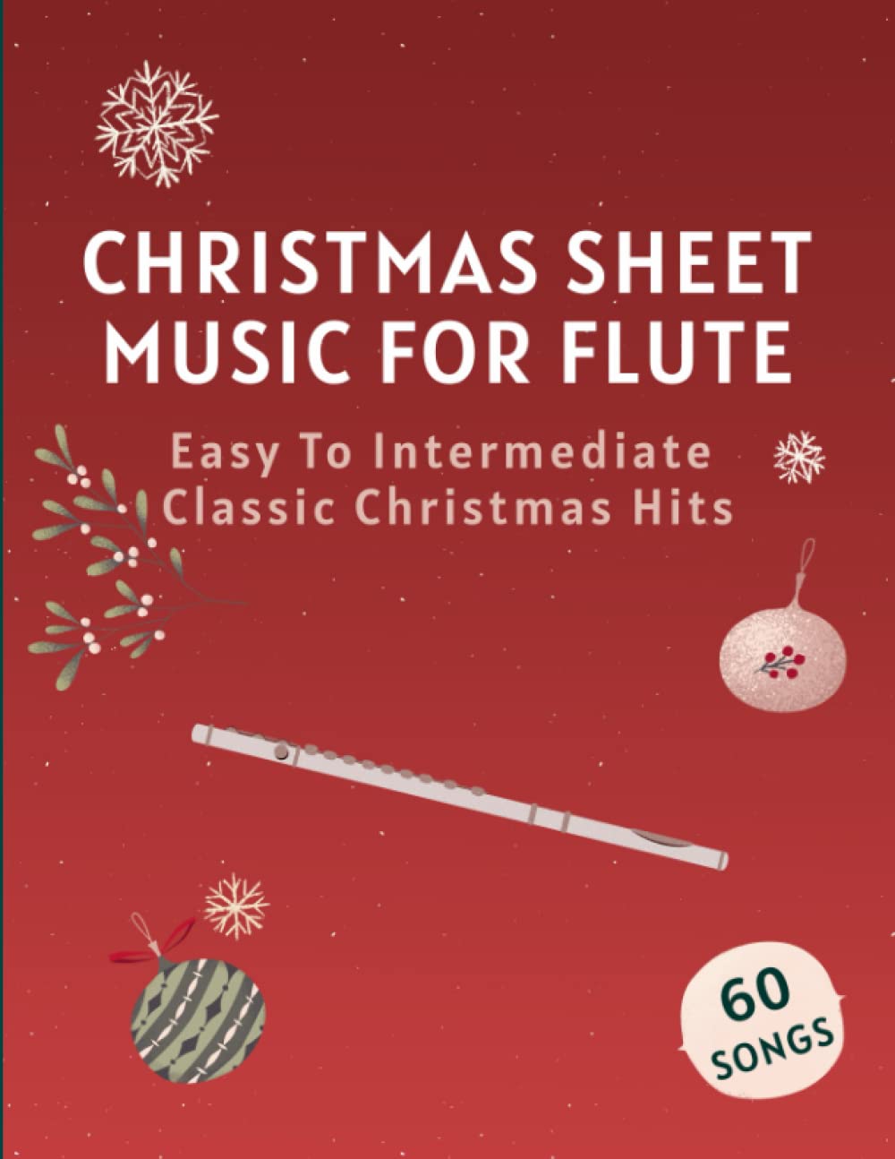 Christmas Sheet Music For Flute: 60 Easy To Intermediate Classic Christmas Hits Sheet Music