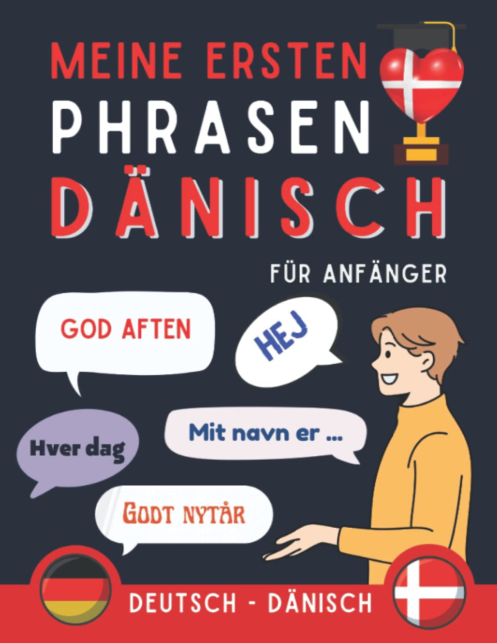 Meine ersten Phrasen dänisch: Lernen Sie die 100 häufigsten Redewendungen der dänischen Sprache, Zweisprachiges Buch Deutsch-dänisch, dänische ... Anfänger, dänisch für Erwachsene und Kinder Foreign Languages ​​& Dictionaries