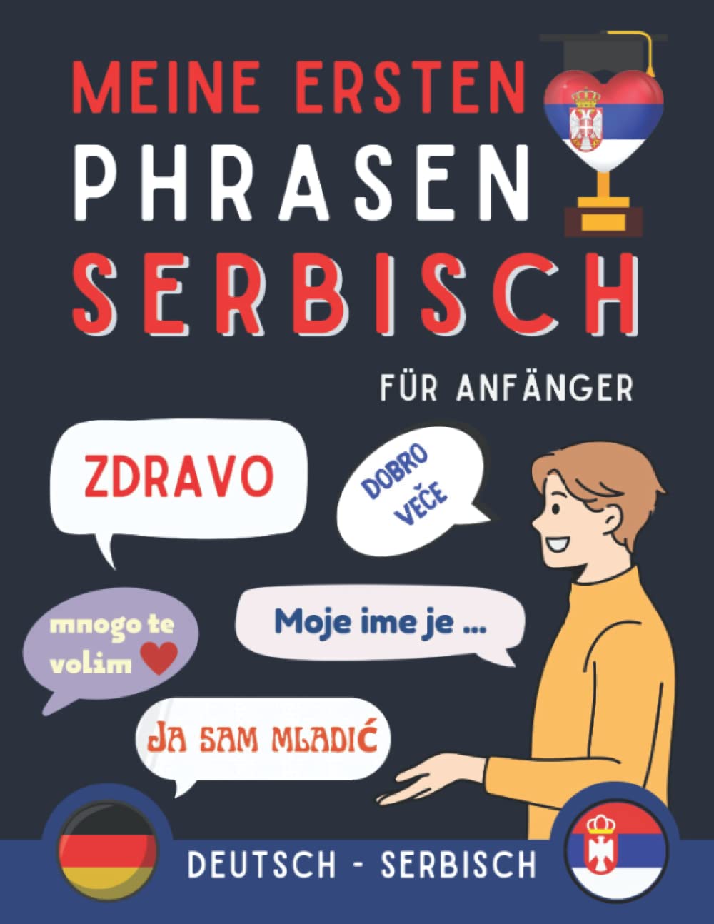 Meine ersten Phrasen Serbisch: Lernen Sie die 100 häufigsten Redewendungen der Serbischen Sprache, Zweisprachiges Buch Deutsch-Serbisch, Serbische ... Anfänger, Serbisch für Erwachsene und Kinder book