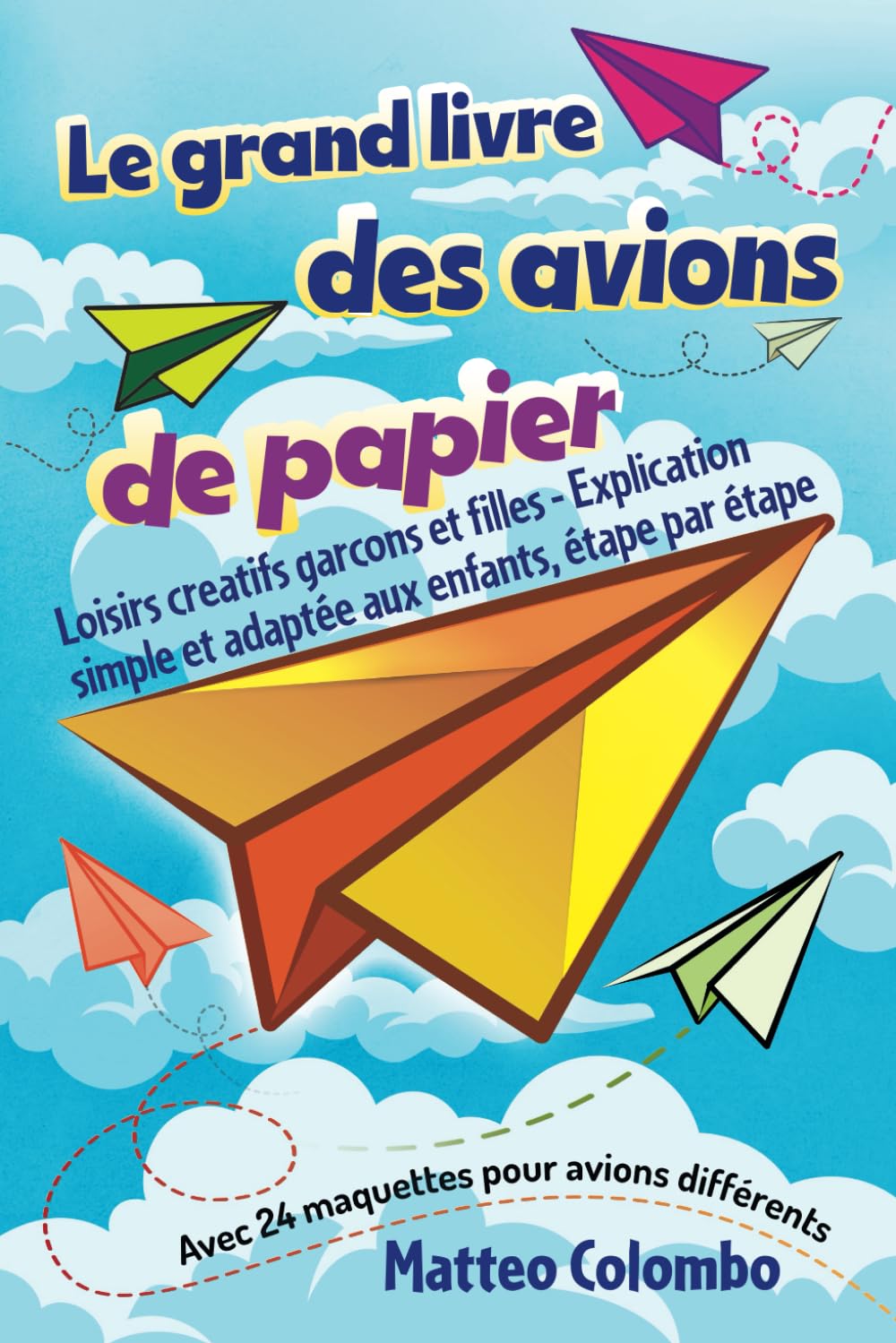 Le grand livre des avions de papier: Loisirs creatifs garcons et filles - Explication simple et adaptée aux enfants, étape par étape - Avec 24 maquettes pour avions différents Tiptoi & Games