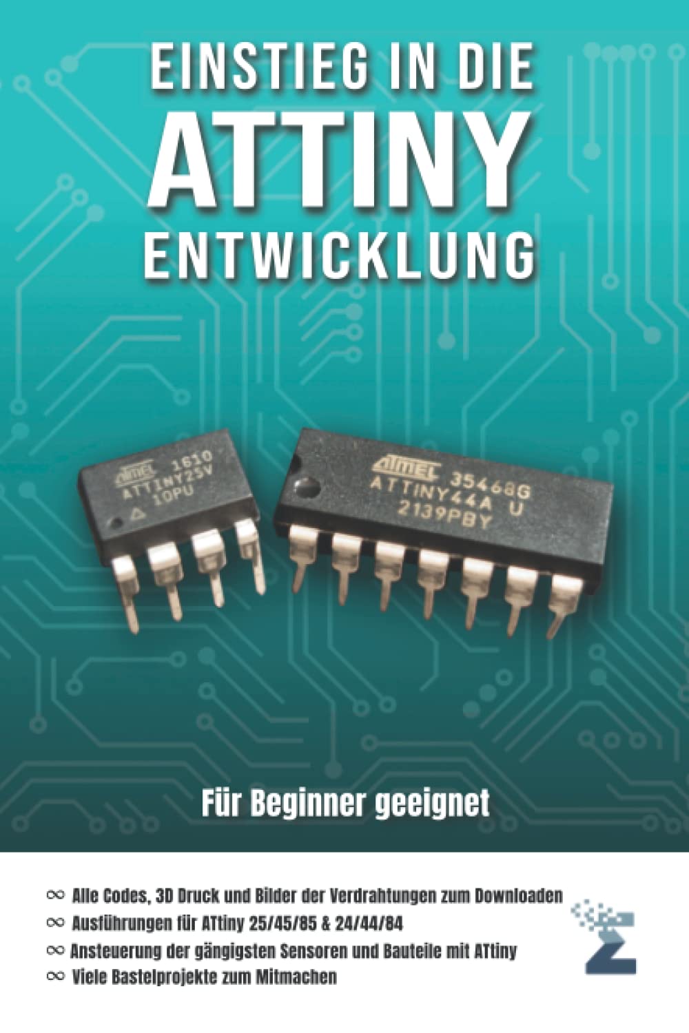 Einstieg in die ATtiny Entwicklung: Eine praxisorientierte Anleitung für die Programmierung mit den Mikrocontrollern ATtiny 24/44/84 und 25/45/85 Computer Science