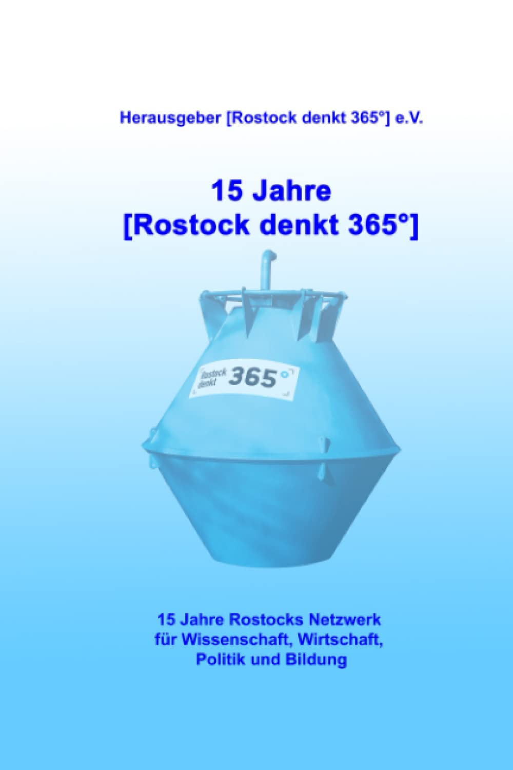 15 Jahre : 15 Jahre Rostocks Netzwerk für Wissenschaft, Wirtschaft, Politik und Bildung Books