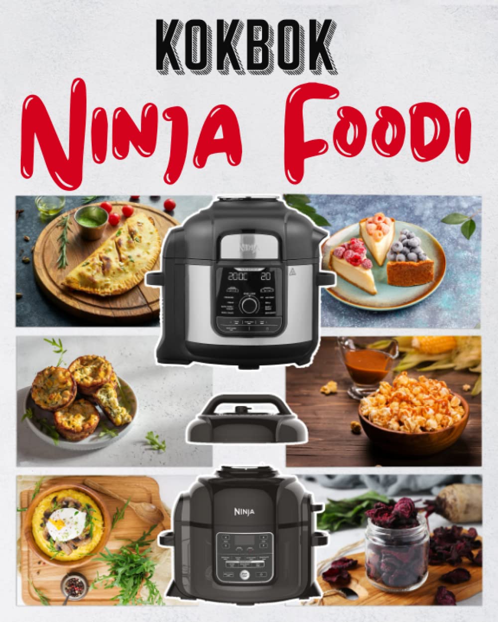 Kokbok Ninja Foodi: Den praktiska guiden för att komma igång med din multikokare med 35 recept för att maximera användningen av din foodi på daglig basis. Cooking & Enjoying
