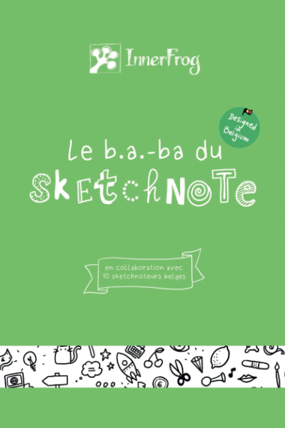 Le b.a.-ba du sketchnote: Le livre qui vous apprend les bases ( et plus ! ) du sketchnote en utilisant la technique même du sketchnote ! - "Show, don't tell" Non-fiction books