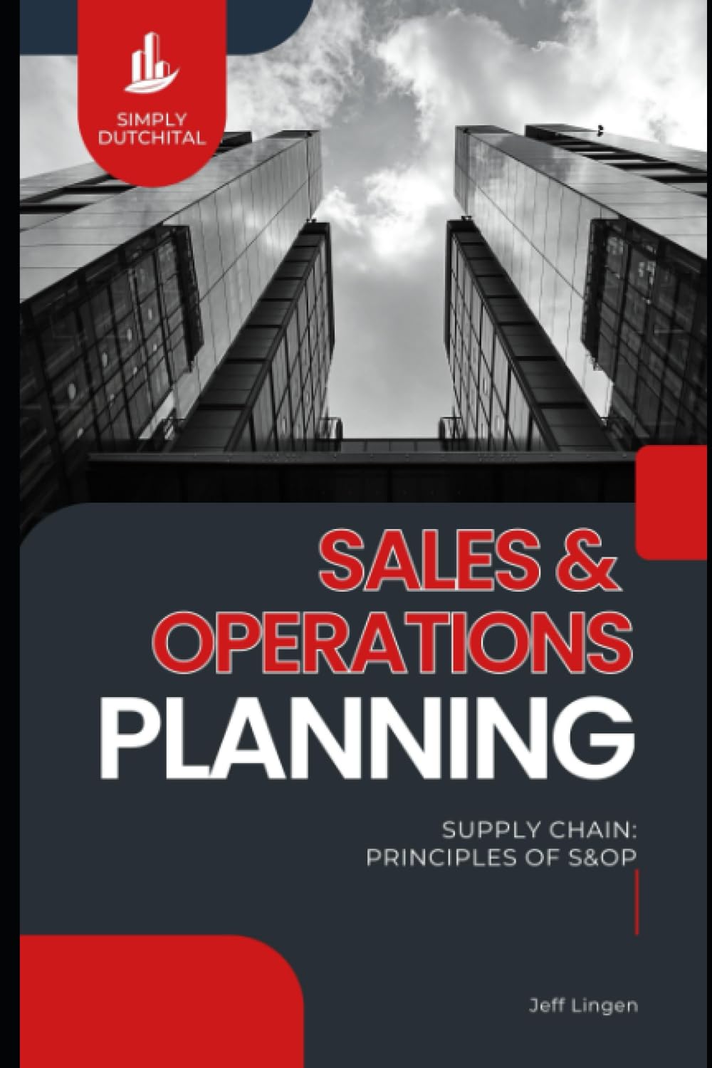 S&OP - Sales and Operations Planning for Supply Chain Professionals: Supply Chain: Principles of S&OP (Sales and Operations Planning) book