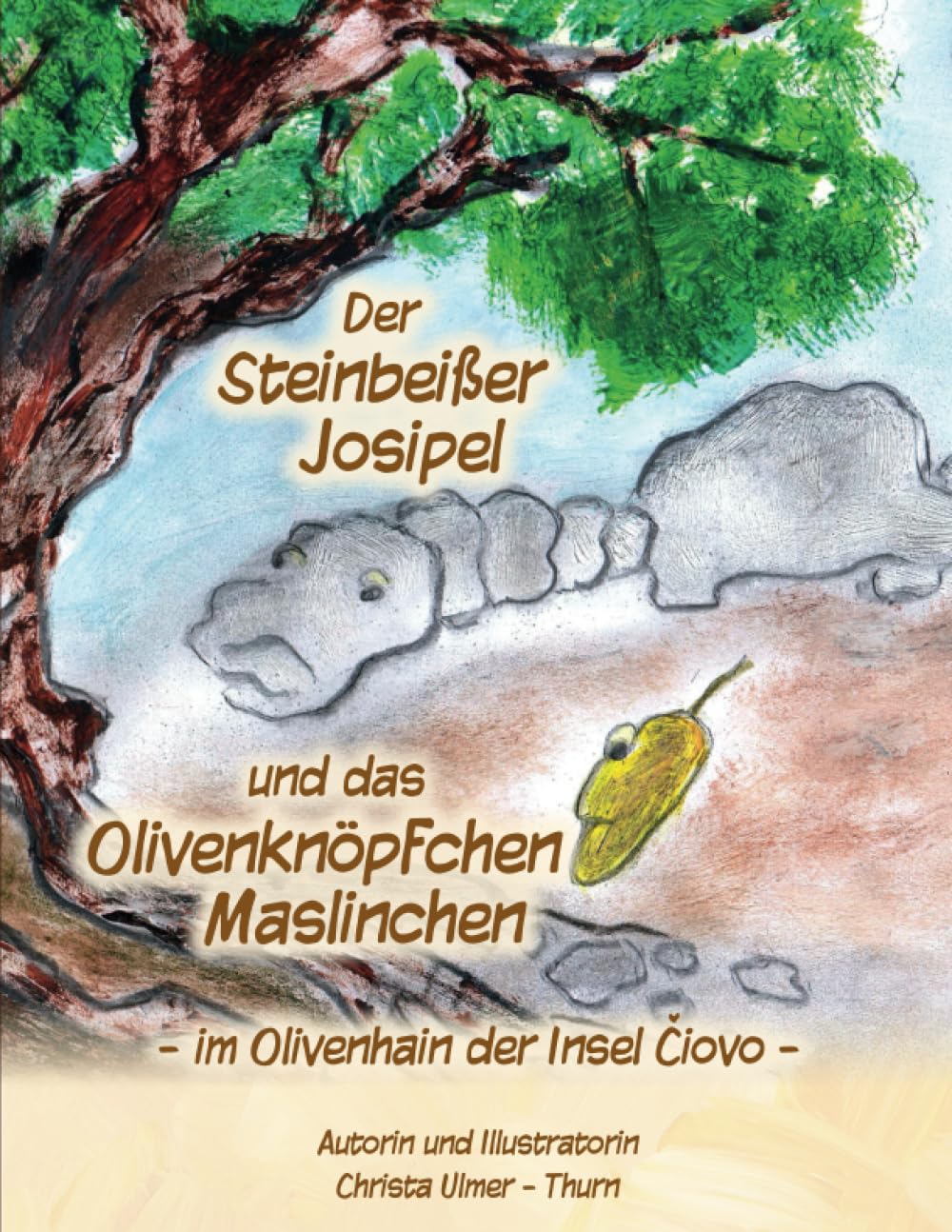 Der Steinbeißer Josipel und das Olivenknöpchen Maslinchen: im Olivenhain der Insel Čiovo Novels & Short Stories