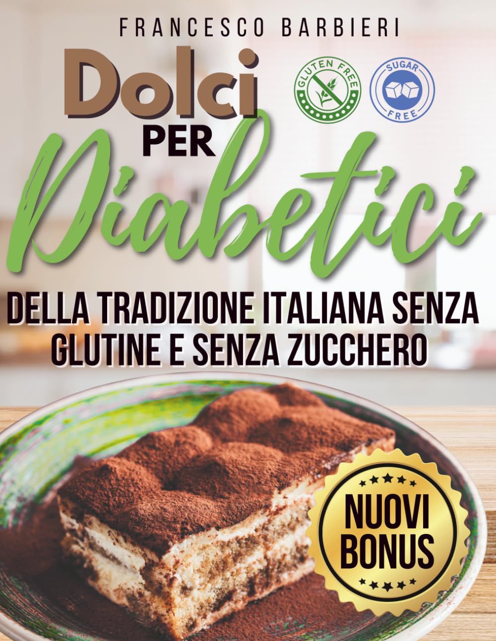Dolci Per Diabetici: Ricette della Tradizione Italiana senza Glutine e senza Zucchero. Dolci per ogni Occasione con ingredienti facili e istruzioni Semplici book