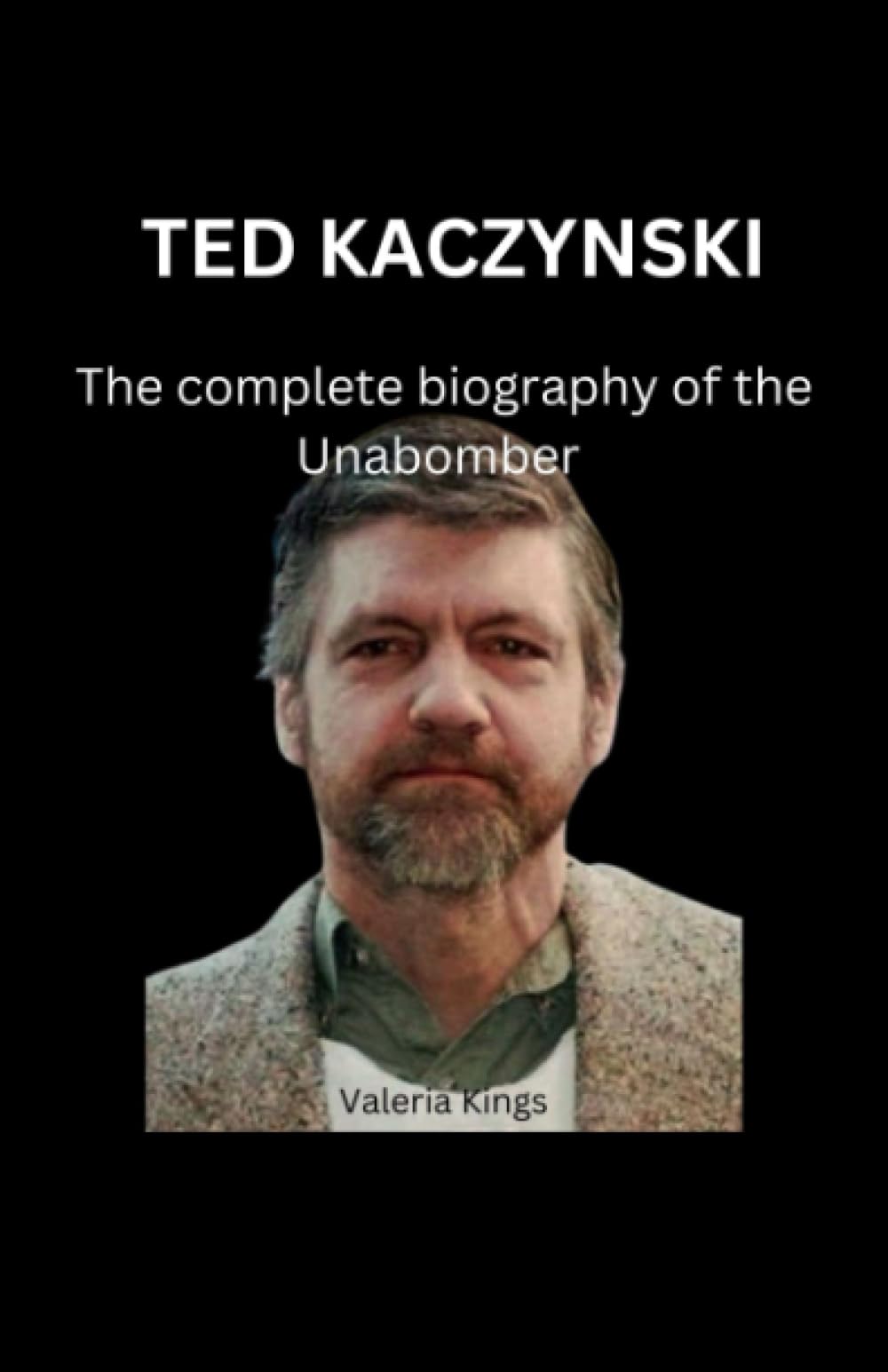 Ted Kaczynski book: The Complete Biography Of The Unabomber Law