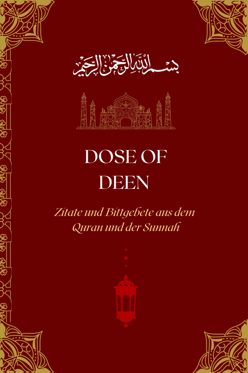Dose of Deen: Eine inspirierende Sammlung von authentischen Zitaten und Bittgebeten, um deine spirituelle Reise zu bereichern book