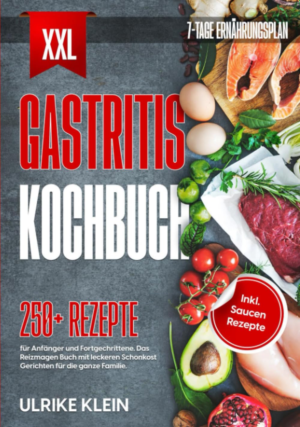 XXL Gastritis Kochbuch: 250+ Rezepte für Anfänger und Fortgeschrittene. Das Reizmagen Buch mit leckeren Schonkost Gerichten für die ganze Familie. Inkl. Saucen Rezepte und 7-Tage Ernährungsplan Health, Nutrition & Fitness