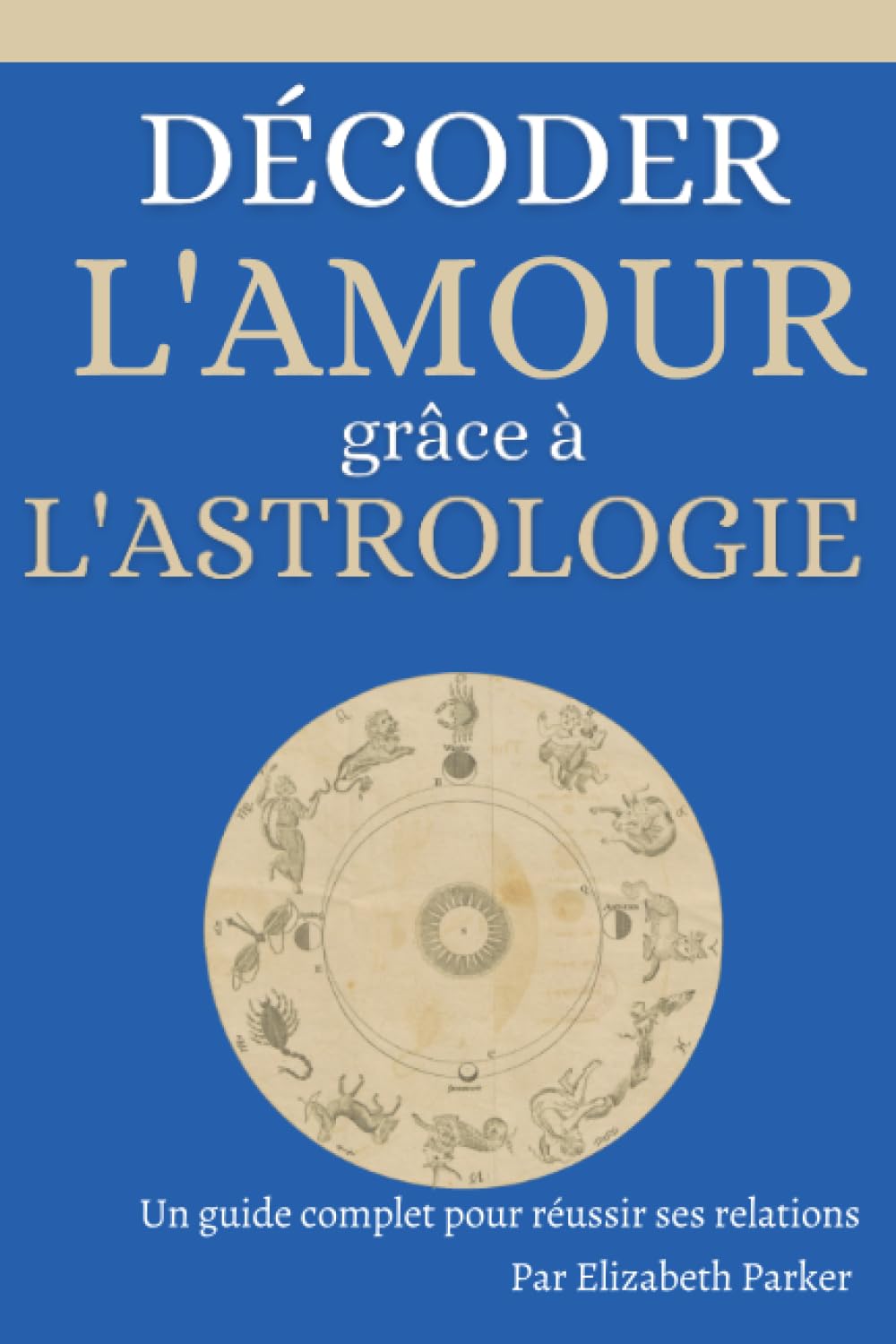 Décoder l'amour grâce à l'astrologie: Un guide complet pour réussir sa vie de couple book