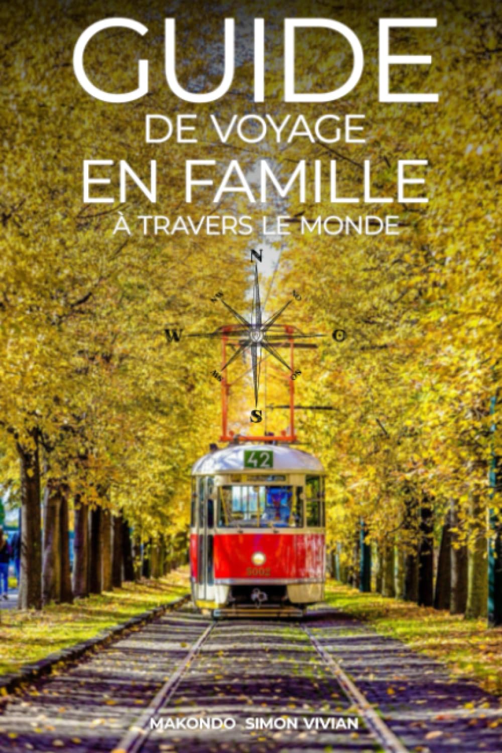Guide de voyage en famille à travers le monde: Des aventures inoubliables pour toute la famille book