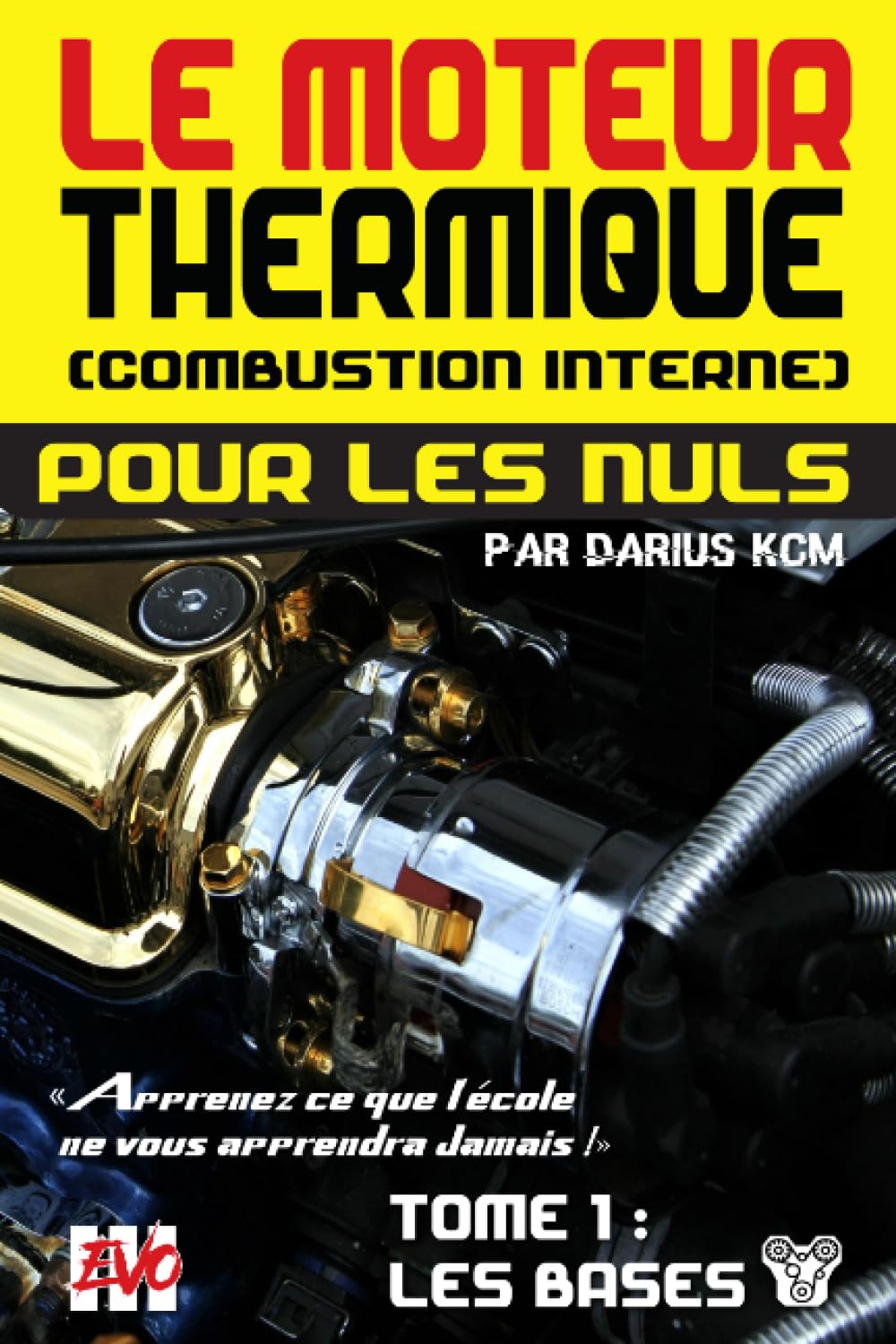 Le moteur thermique (Combustion interne) pour les nuls - LES BASES: TOME 1 (New édition - EVO 3 (3e édition) -) Couleur Classique Business & Technology