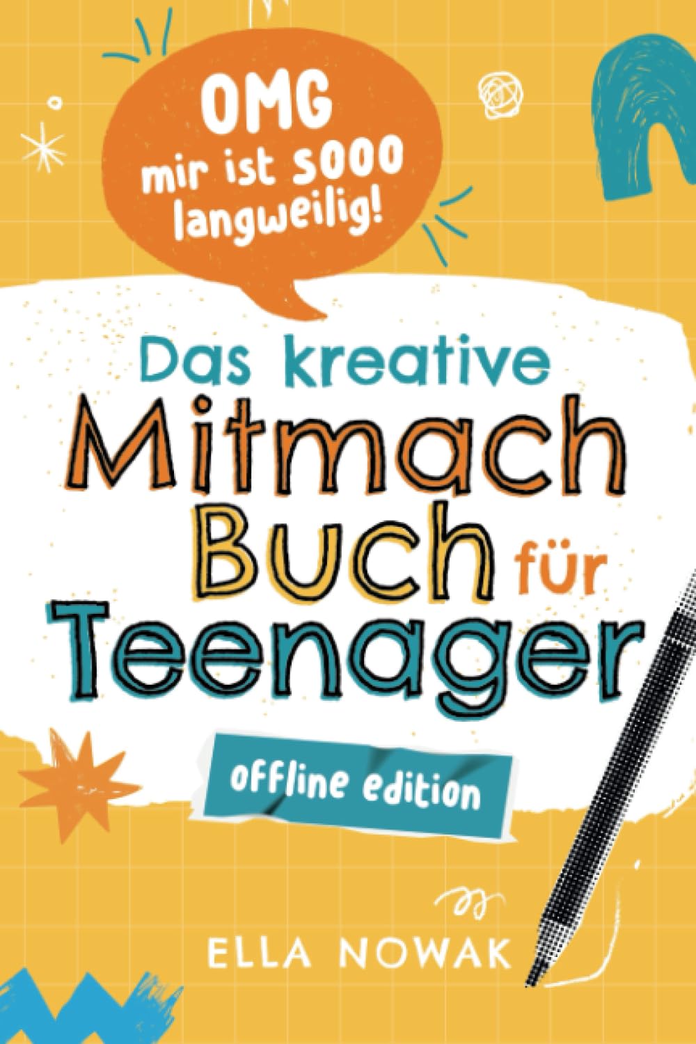 OMG mir ist sooo langweilig!: das kreative Mitmachbuch für Teenager – Offline Edition Education