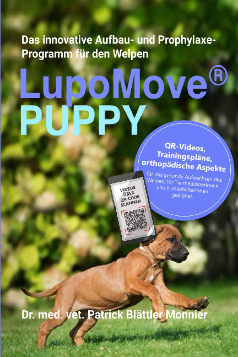 LupoMove® Puppy: Das innovative Aufbau- und Prophylaxe-Programm für den Welpen: QR-Videos, Trainingspläne, orthopädische Aspekte für das gesunde Aufwachsen des Welpen, für Tiermediziner und Hundhalter Medicine