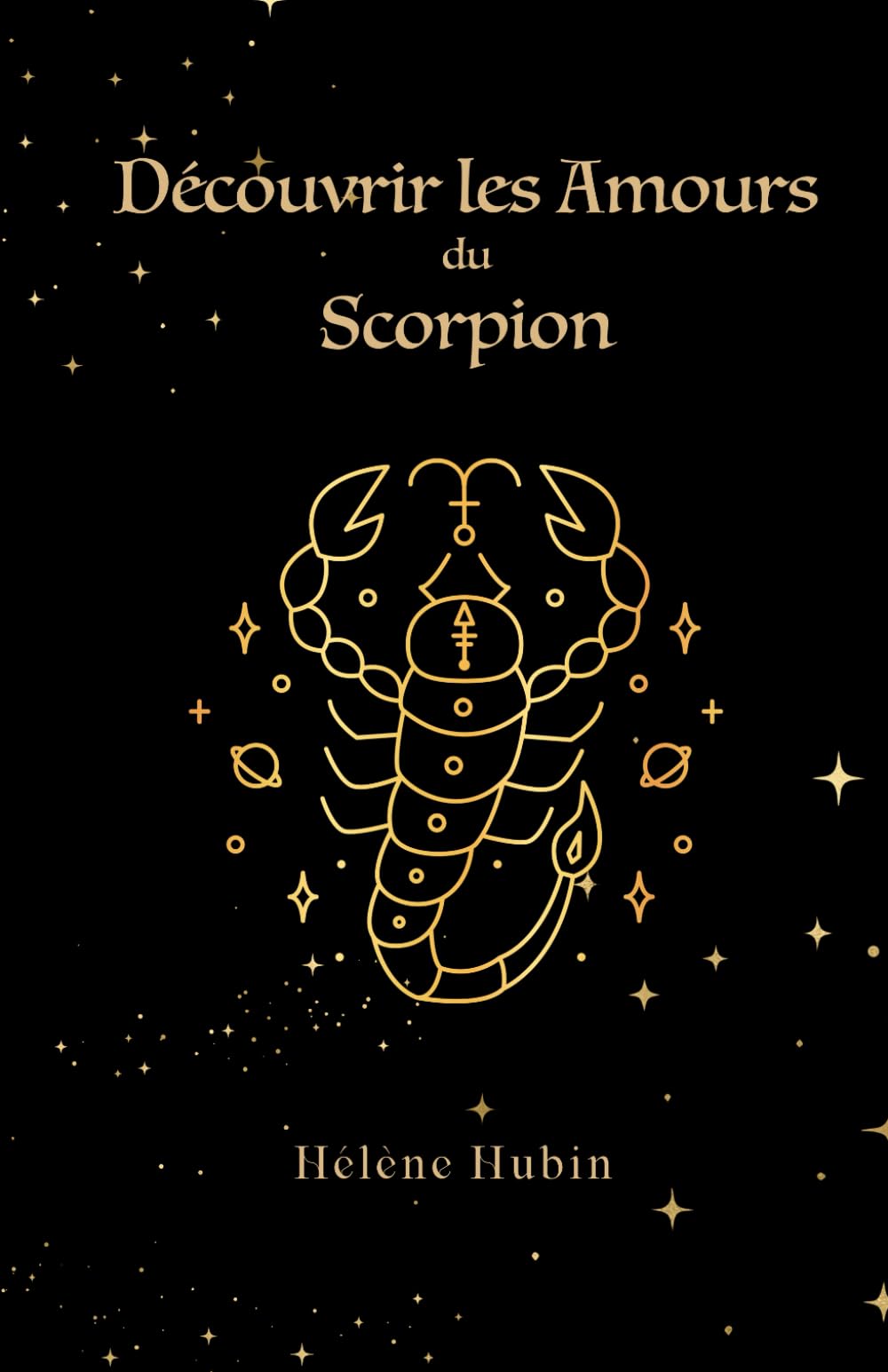 Découvrir les Amours du Scorpion (Découvrir l'Amour en Astrologie) Religion & Esotericism