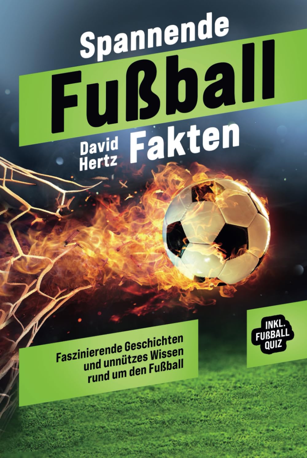 Spannende Fußball Fakten: Faszinierende Geschichten und unnützes Wissen rund um den Fußball. inkl. Fußball Quiz & Spieltagebuch! Ideales Fußball ... Jungen, Männer und alle Fußballbegeisterten! Leisure & Fun