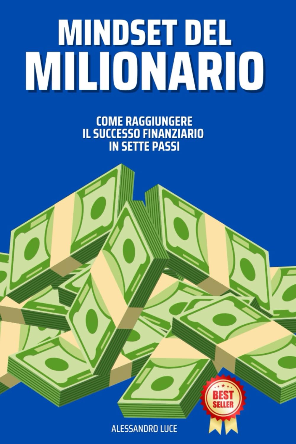 Mindset del Milionario: Come Raggiungere il Successo Finanziario in Sette Passi Business, Finance & Career