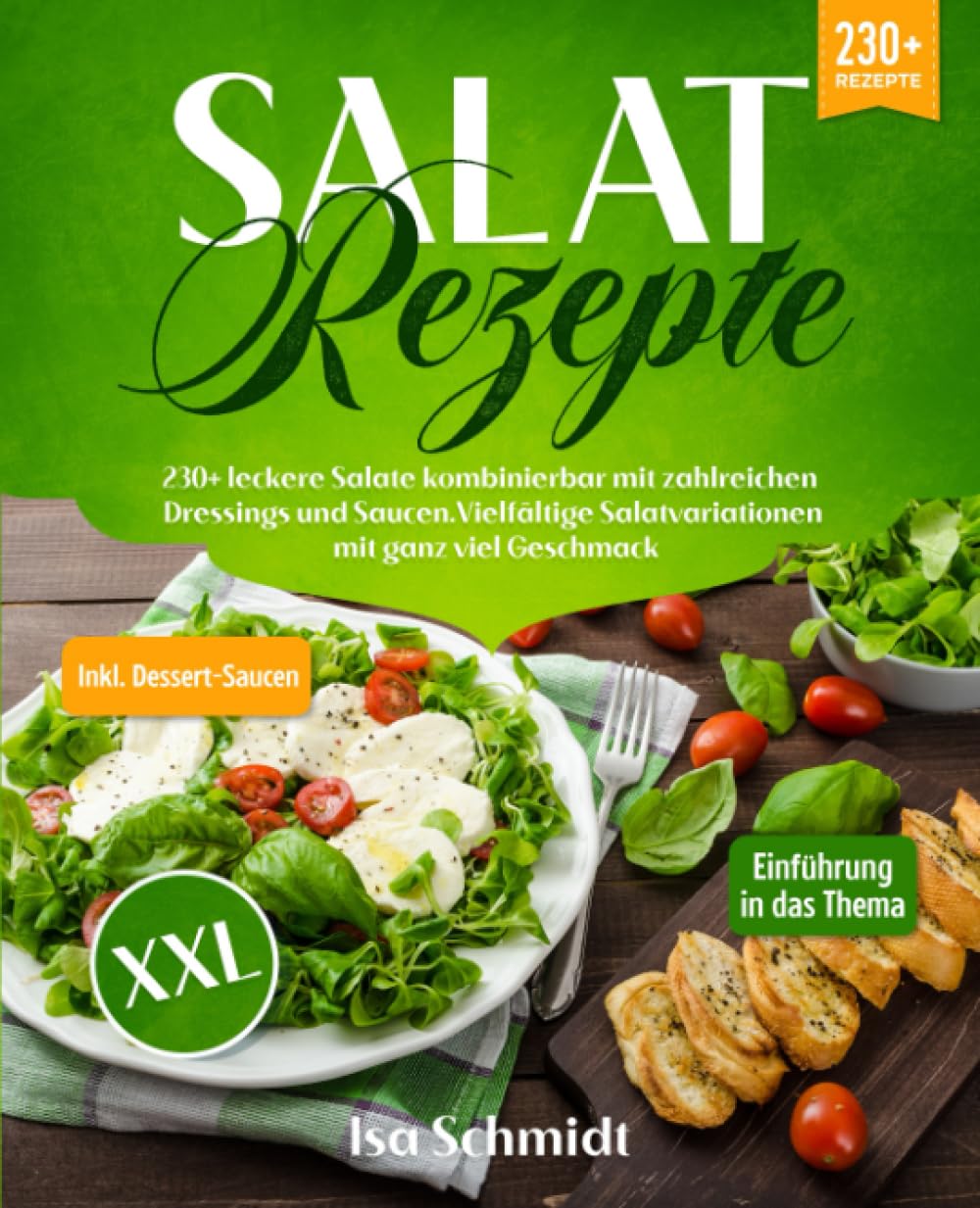 Salat Rezepte XXL: 230+ leckere Salate kombinierbar mit zahlreichen Dressings und Saucen. Vielfältige Salatvariationen mit ganz viel Geschmack Health, Nutrition & Fitness