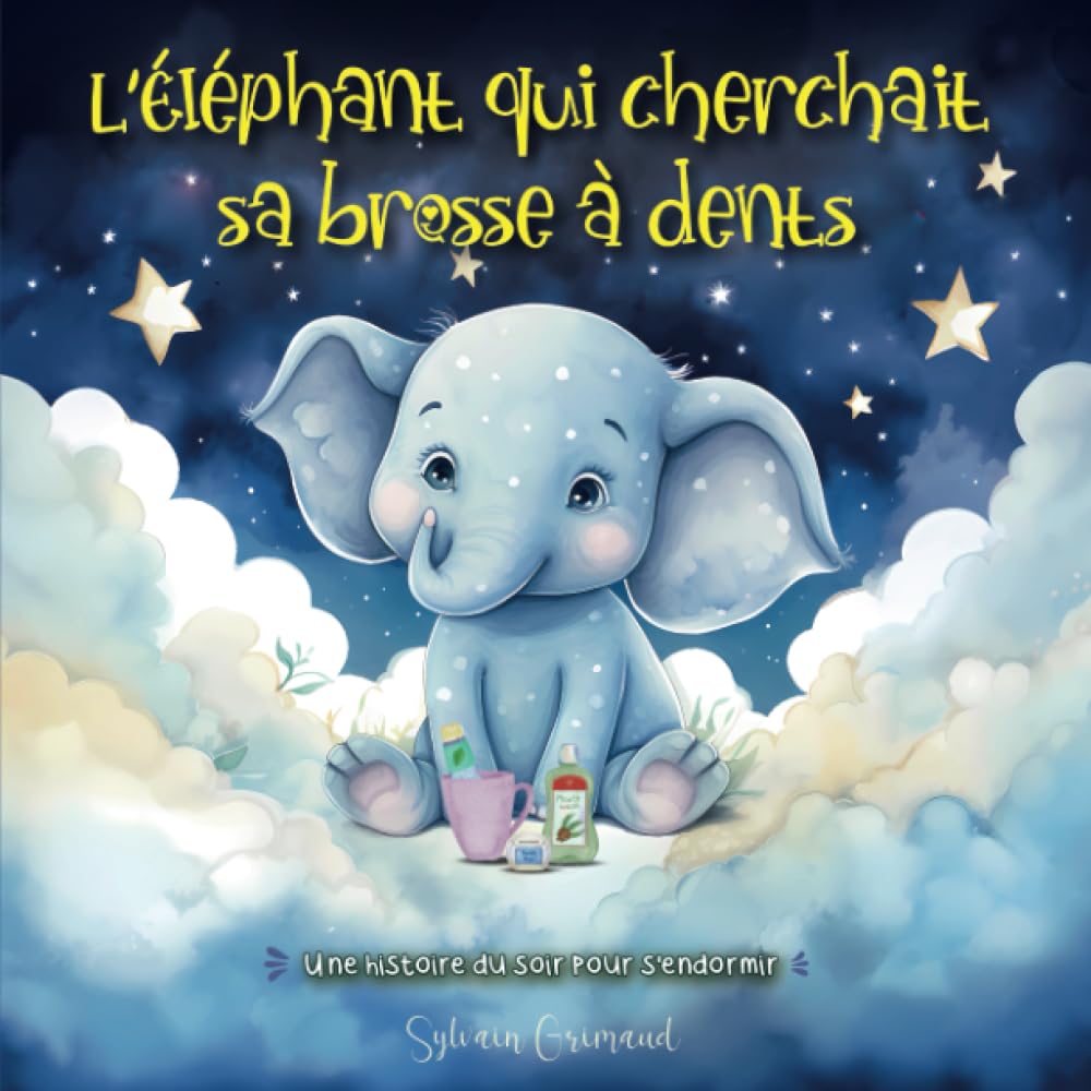 L’Éléphant qui Cherchait sa Brosse à dents: Merveilleuse Histoire du soir pour éveiller l'imagination avant de s'endormir, Conte fantastique, ... relaxant pour les petits enfants de 1 à 8 ans Non-fiction