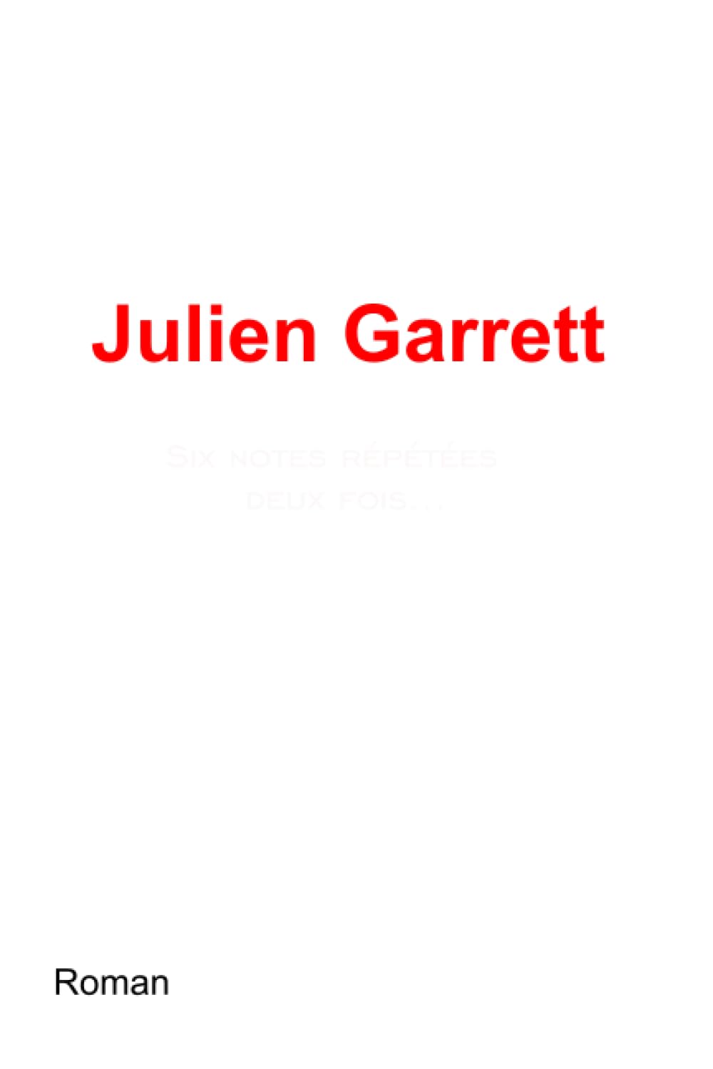 Julien Garrett: Six notes répétés deux fois... book