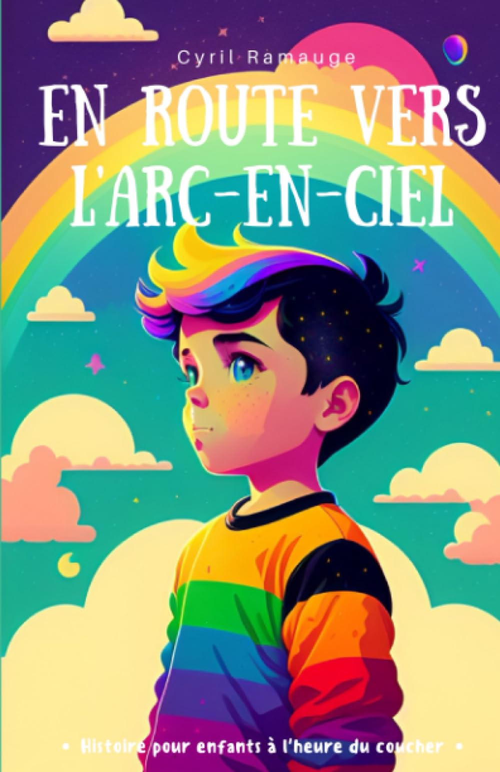 En route vers l'arc-en-ciel: Livre pour enfant dès 3 ans - Explications simples pour les petits -Un livre illustré inspirant qui explore les différentes formes de familles : homoparentales et hétérop book