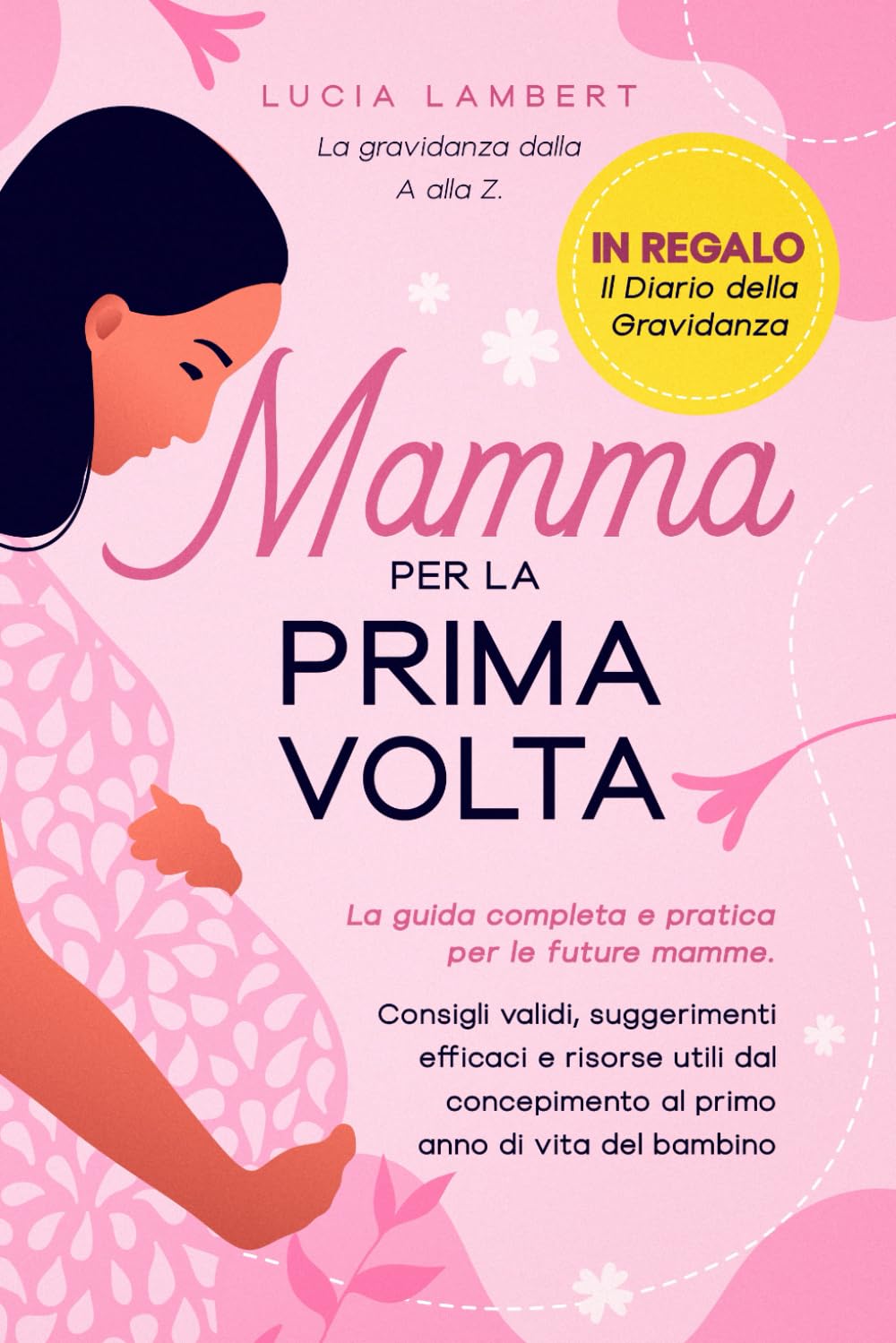 Mamma per la Prima Volta: La gravidanza dalla A alla Z. La guida completa e pratica per le future mamme. Consigli validi, suggerimenti efficaci e ... al primo anno di vita del bambino Photography