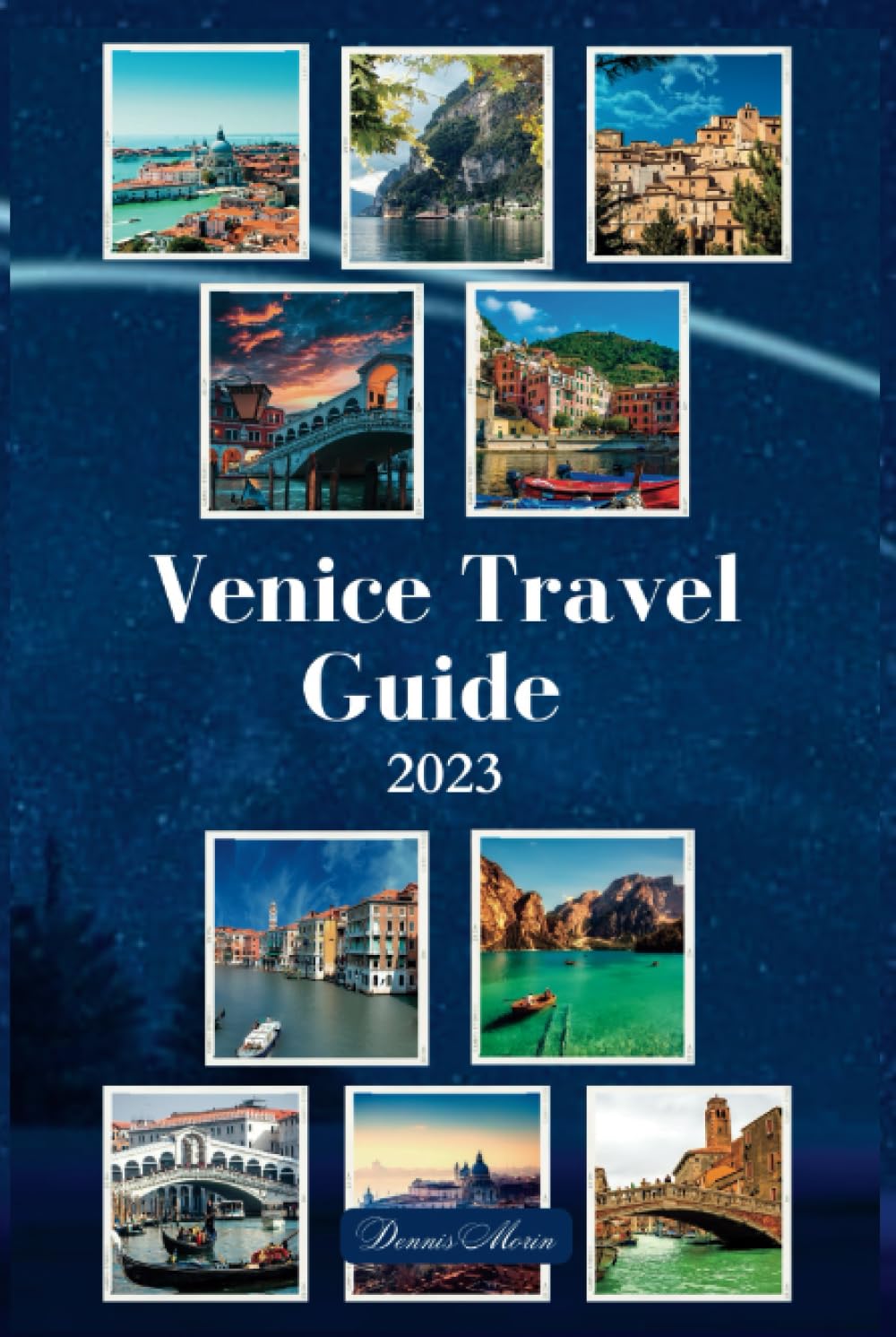 Venice Travel Guide 2023: Venice Tourist Guide 2023/ Venice Travel Guide 2023 with Map book
