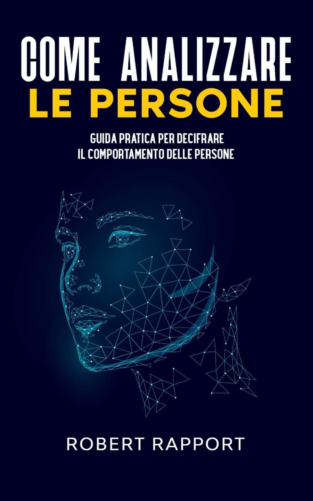 Come Analizzare le Persone: Guida Pratica per Decifrare il Comportamento delle Persone book