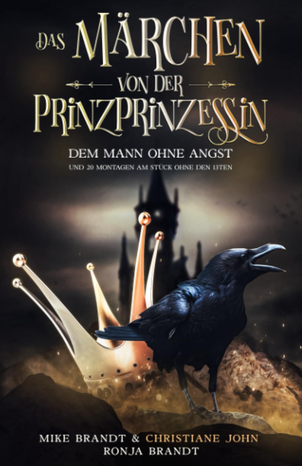 Das Märchen von der Prinzprinzessin: dem Mann ohne Angst und 20 Montagen am Stück ohne den 13ten Urban Fantasy