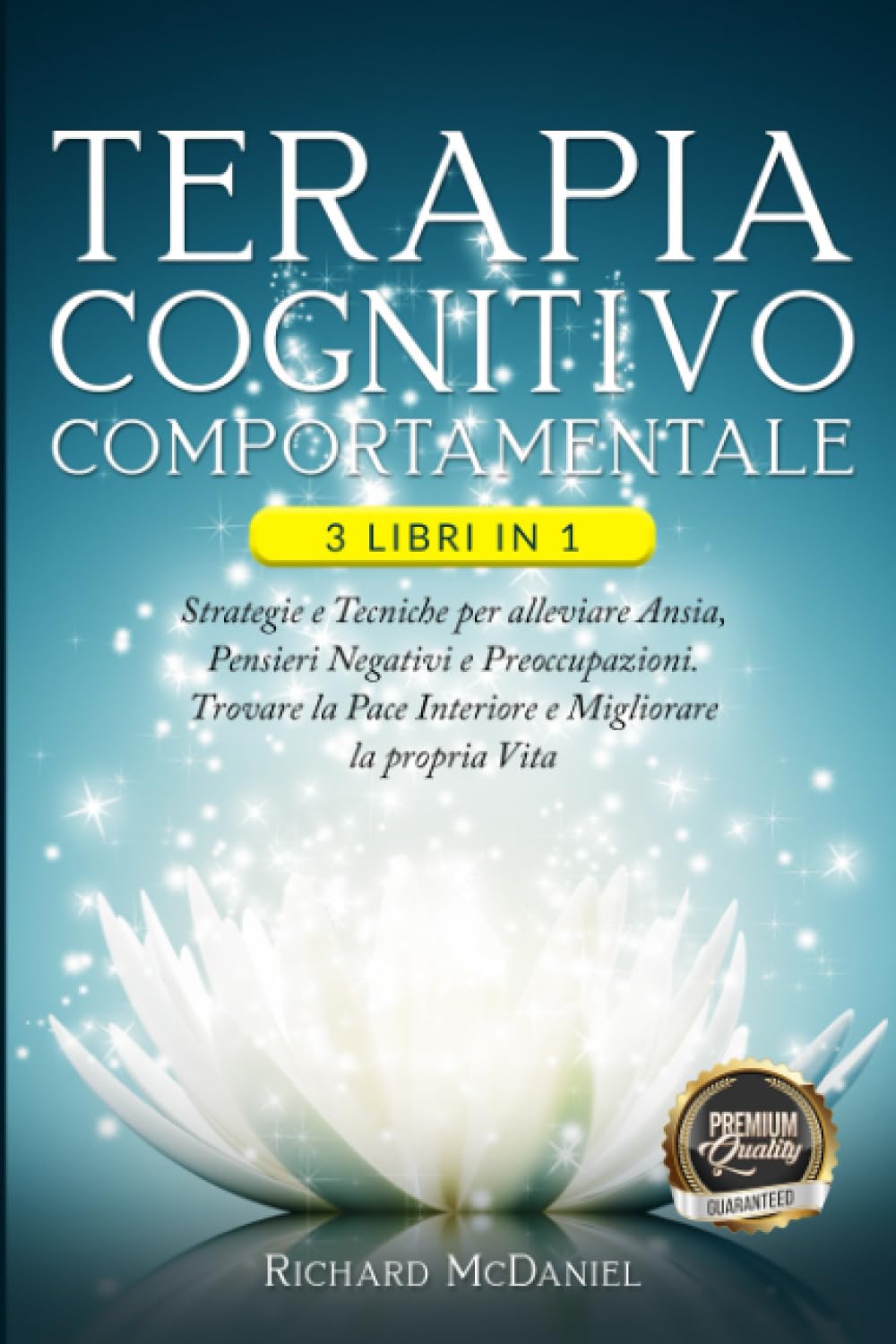 TERAPIA COGNITIVO COMPORTAMENTALE: 3 Libri in 1 Strategie e Tecniche per Alleviare l'Ansia, Pensieri Negativi e Preoccupazioni. Trovare la Pace Interiore e Migliorare la propria Vita Contemporary literature