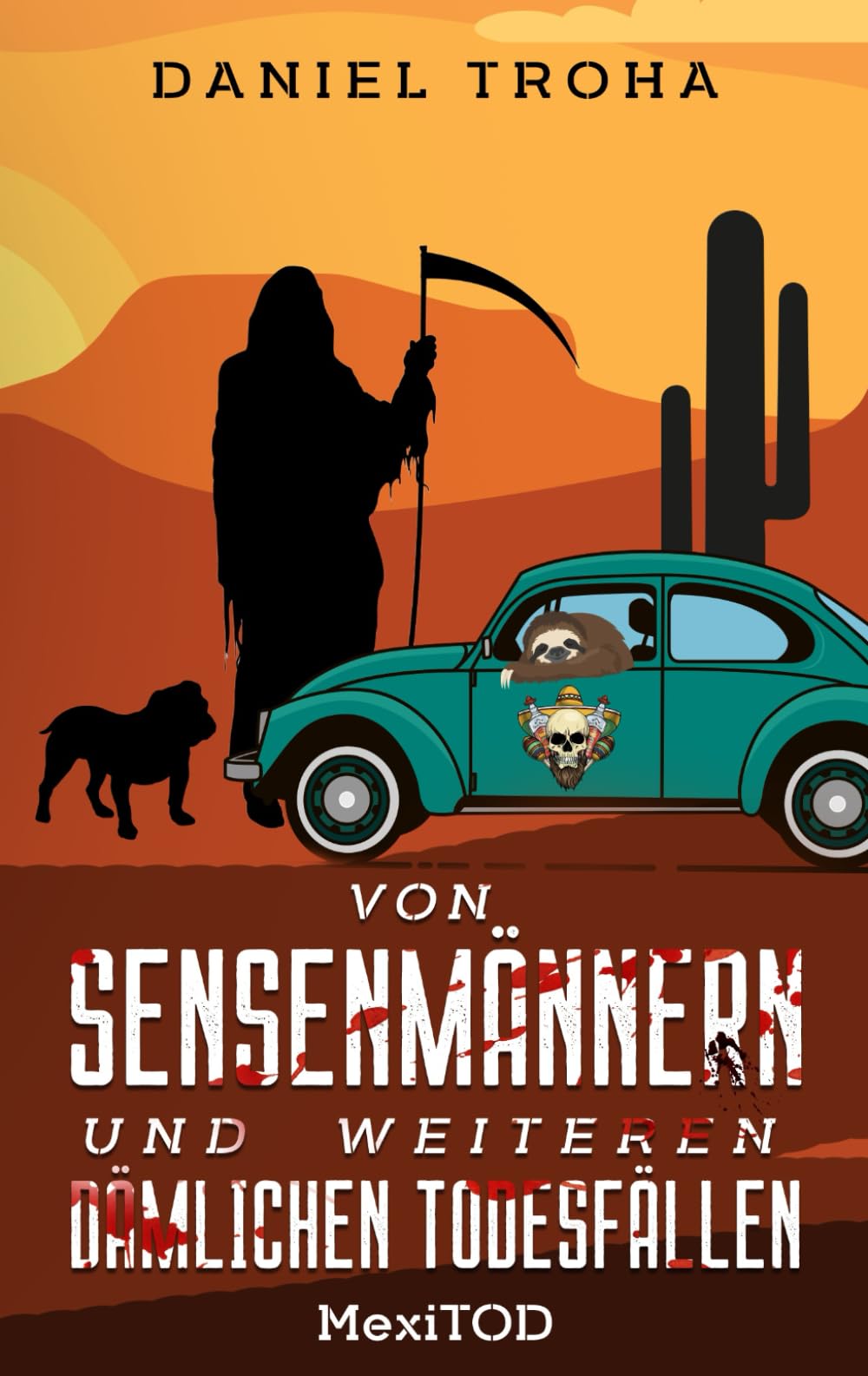 Von Sensenmännern und weiteren dämlichen Todesfällen: MexiTOD (Von Sensenmännern und dämlichen Todesfällen, Band 2) Humour & Satire