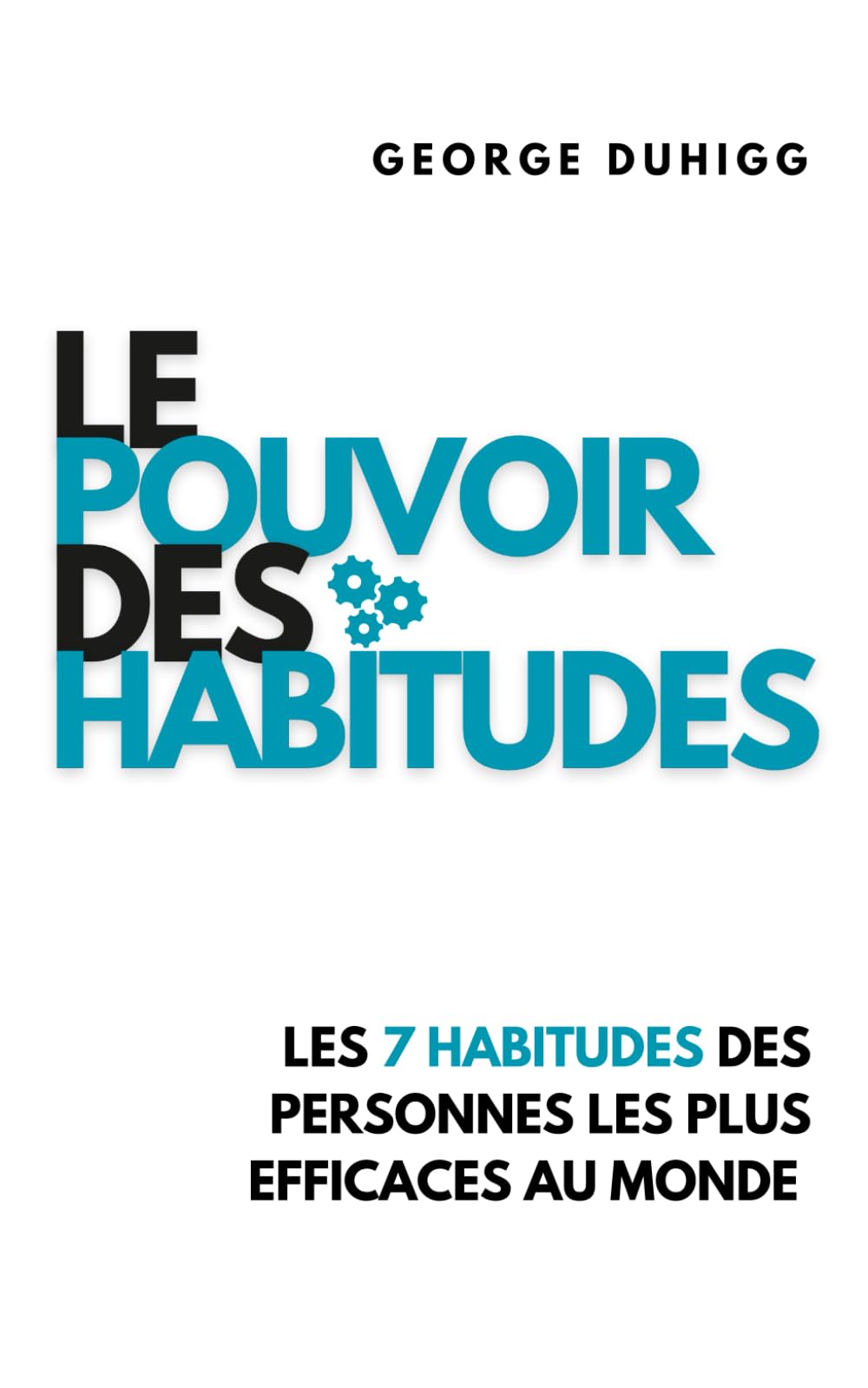 Le Pouvoir Des Habitudes: Les 7 habitudes des personnes les plus efficaces au monde Business, Finance & Career