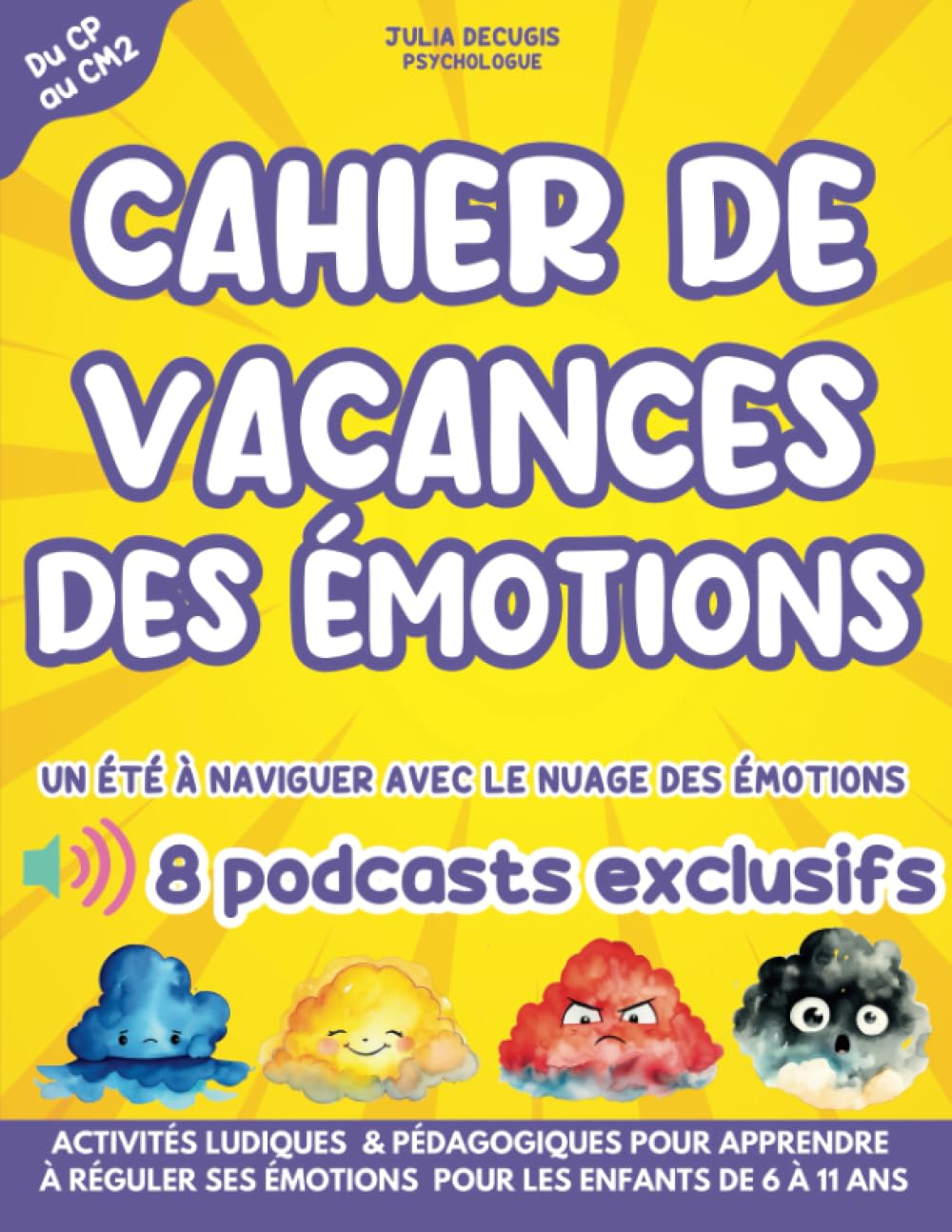 Cahier de vacances des émotions. : Un été a naviguer avec le nuage des émotions: Activités ludiques & pédagogiques pour apprendre à gérer ses émotions aux enfants de 6 à 11 ans I du CP au CM2 6-9 years