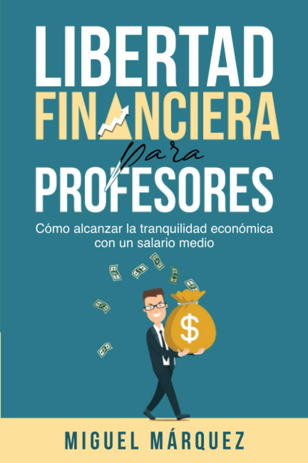 Libertad financiera para profesores: Cómo alcanzar la tranquilidad económica con un salario medio book
