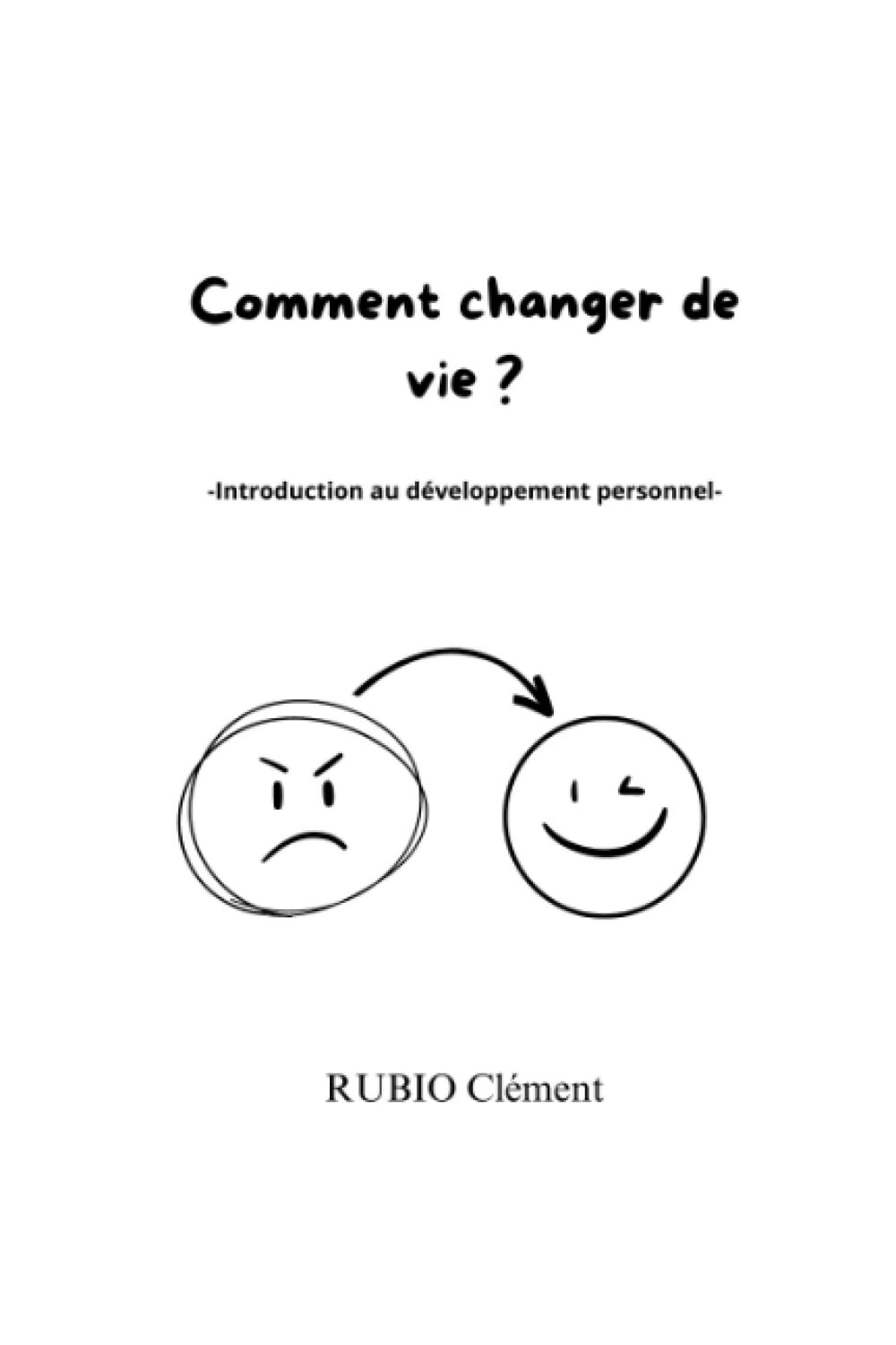 Comment changer de vie ?: Introduction au développement personnel Lifestyle